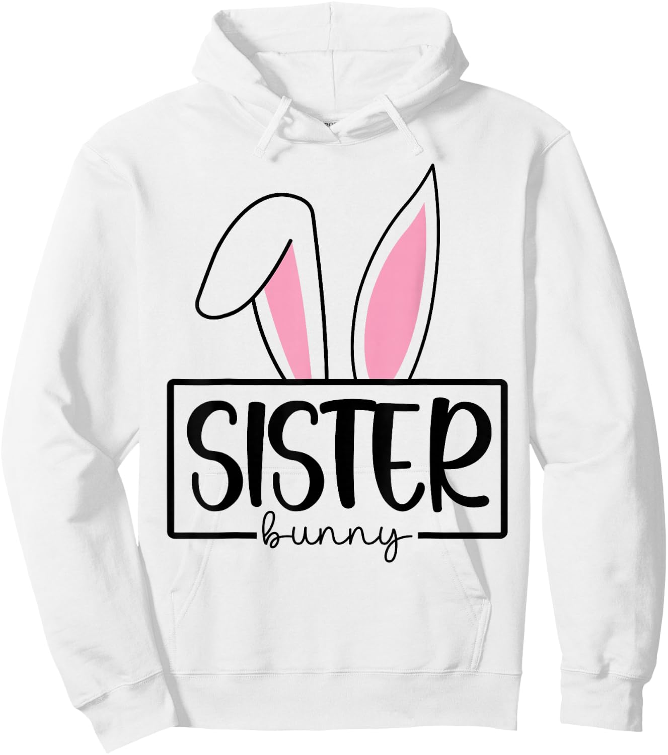 Funny Sister Bunny Happy Easter Family Matching Hoodie - Hoodie | White
