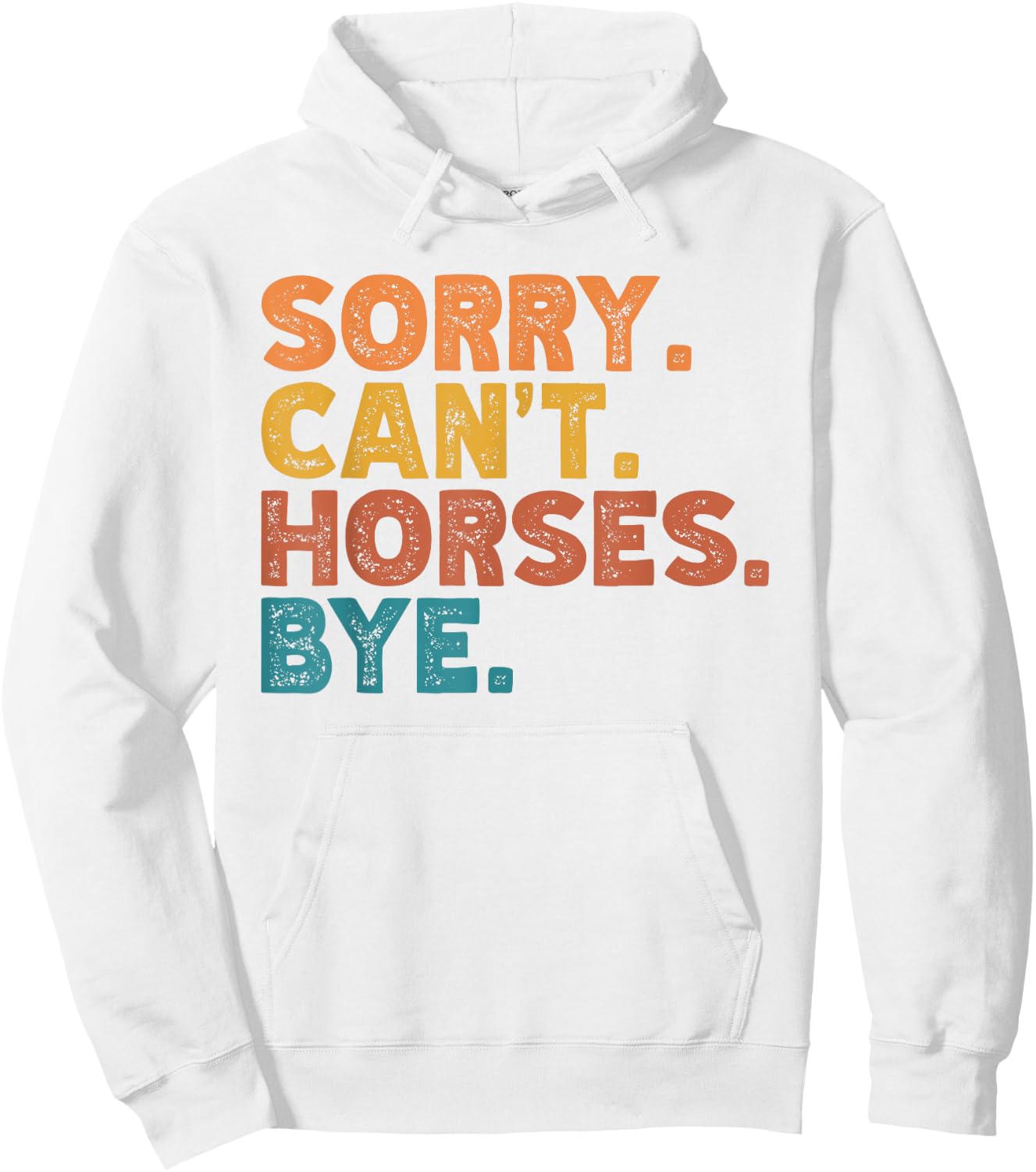 Sorry Can't Horses Bye, Funny Horses Player Sayings Hoodie - Hoodie | White