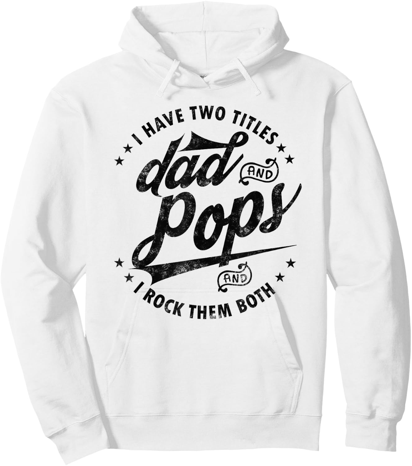 I Have Two Titles Dad and Pops Fathers day Funny saying Pops Hoodie - Hoodie | White