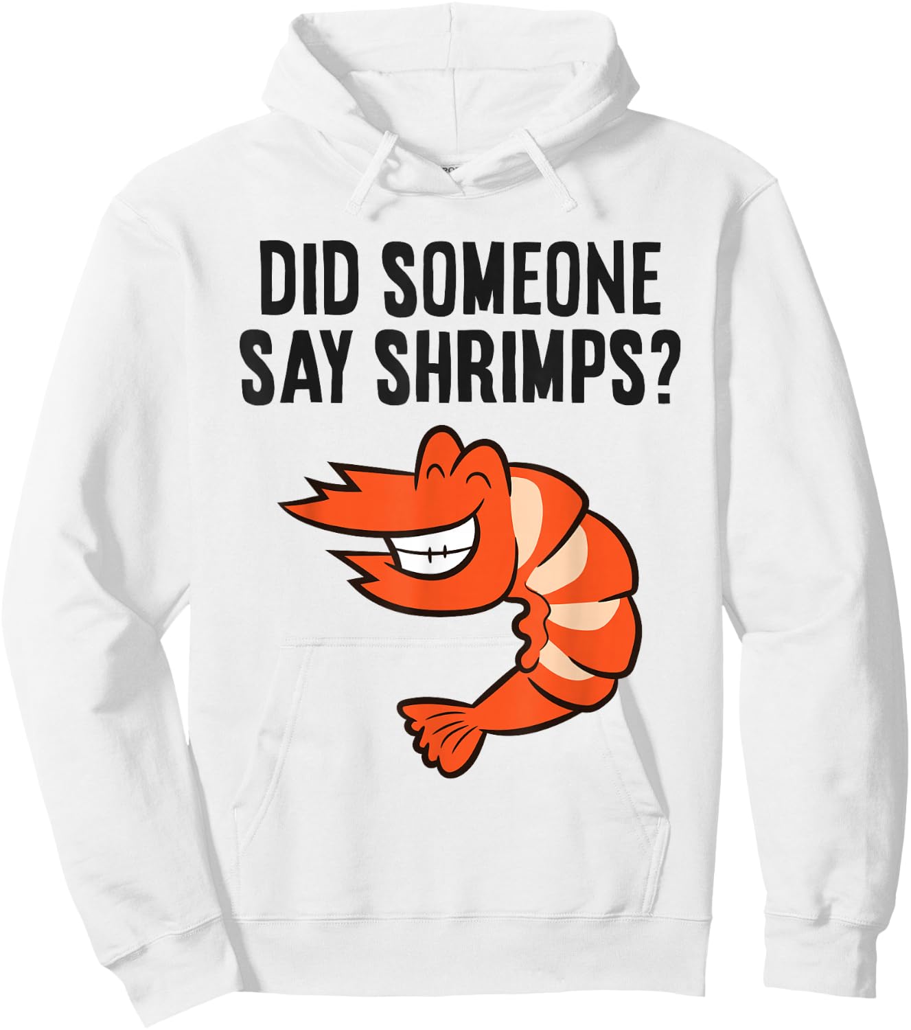 Shrimp Seafood Lover Did Someone Say Shrimps Hoodie - Hoodie | White