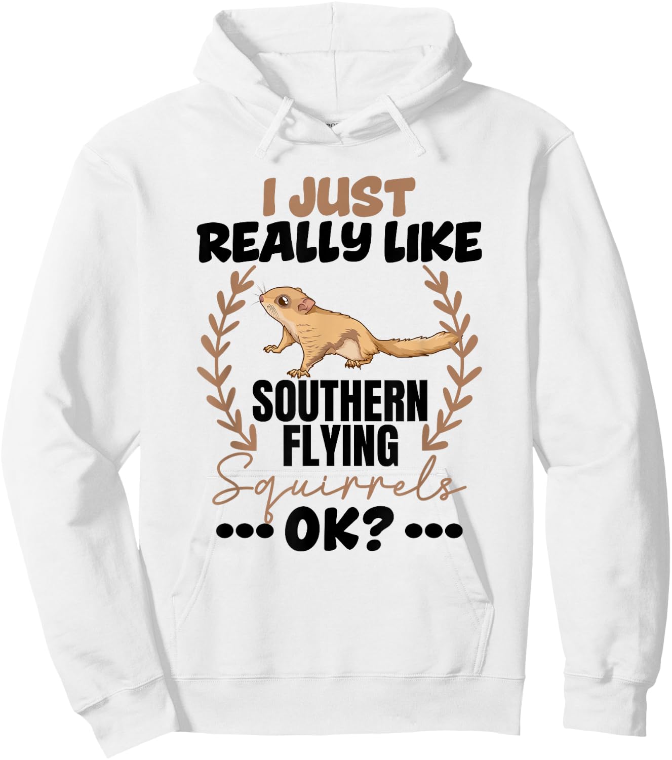 I Really Like Southern Flying Squirrels Hoodie - Hoodie | White