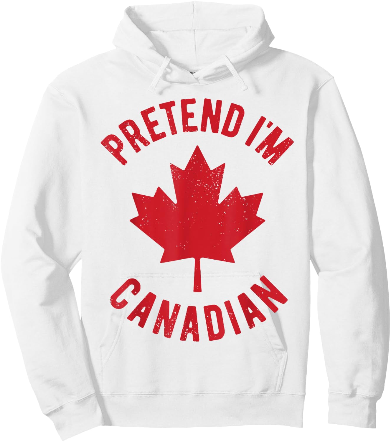 Pretend I'm Canadian Canada Flag Funny Canadian Costume Hoodie - Hoodie | White