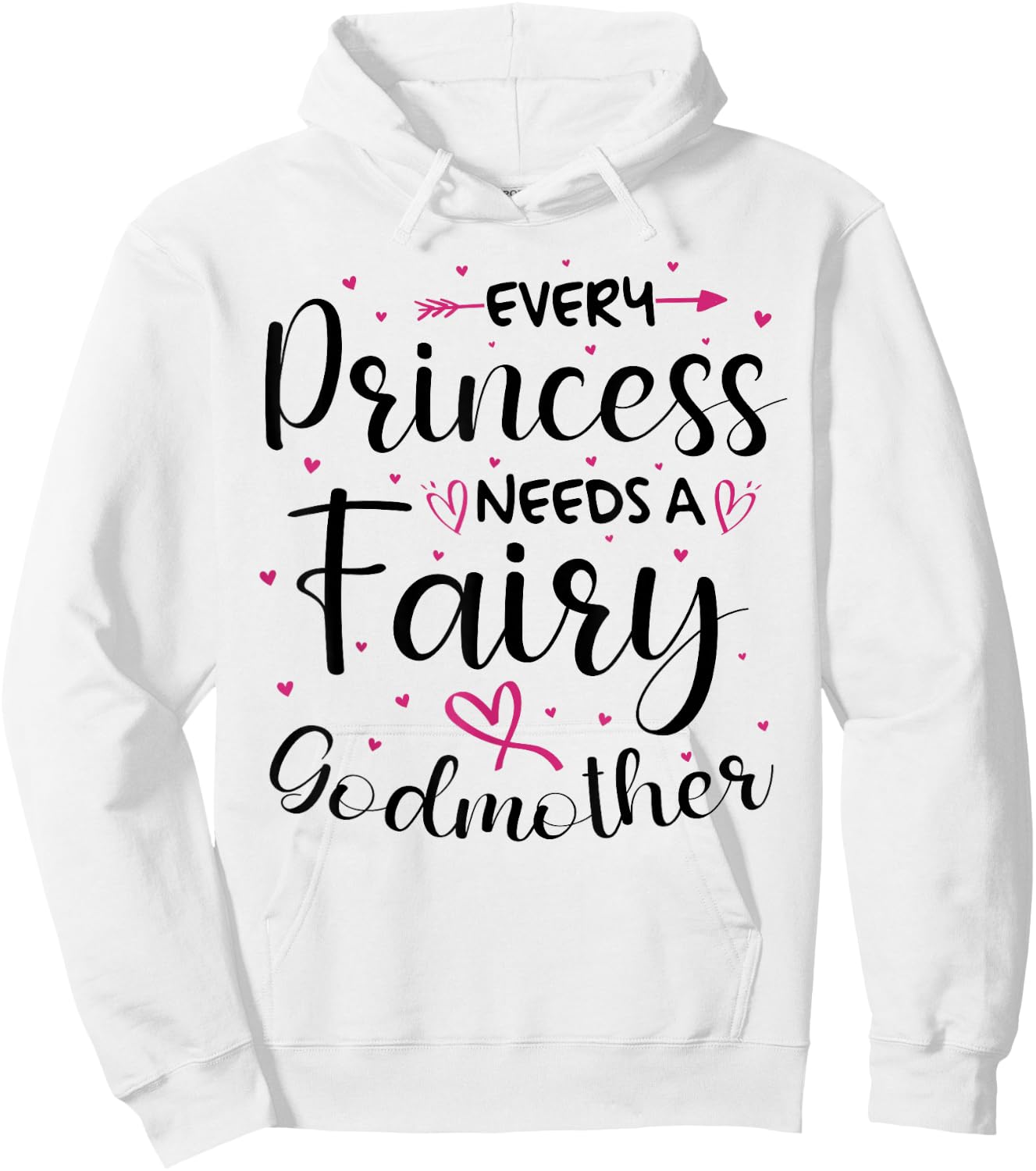 Every Princess Needs A Fairy Godmother for Godparent Hoodie - Hoodie | White