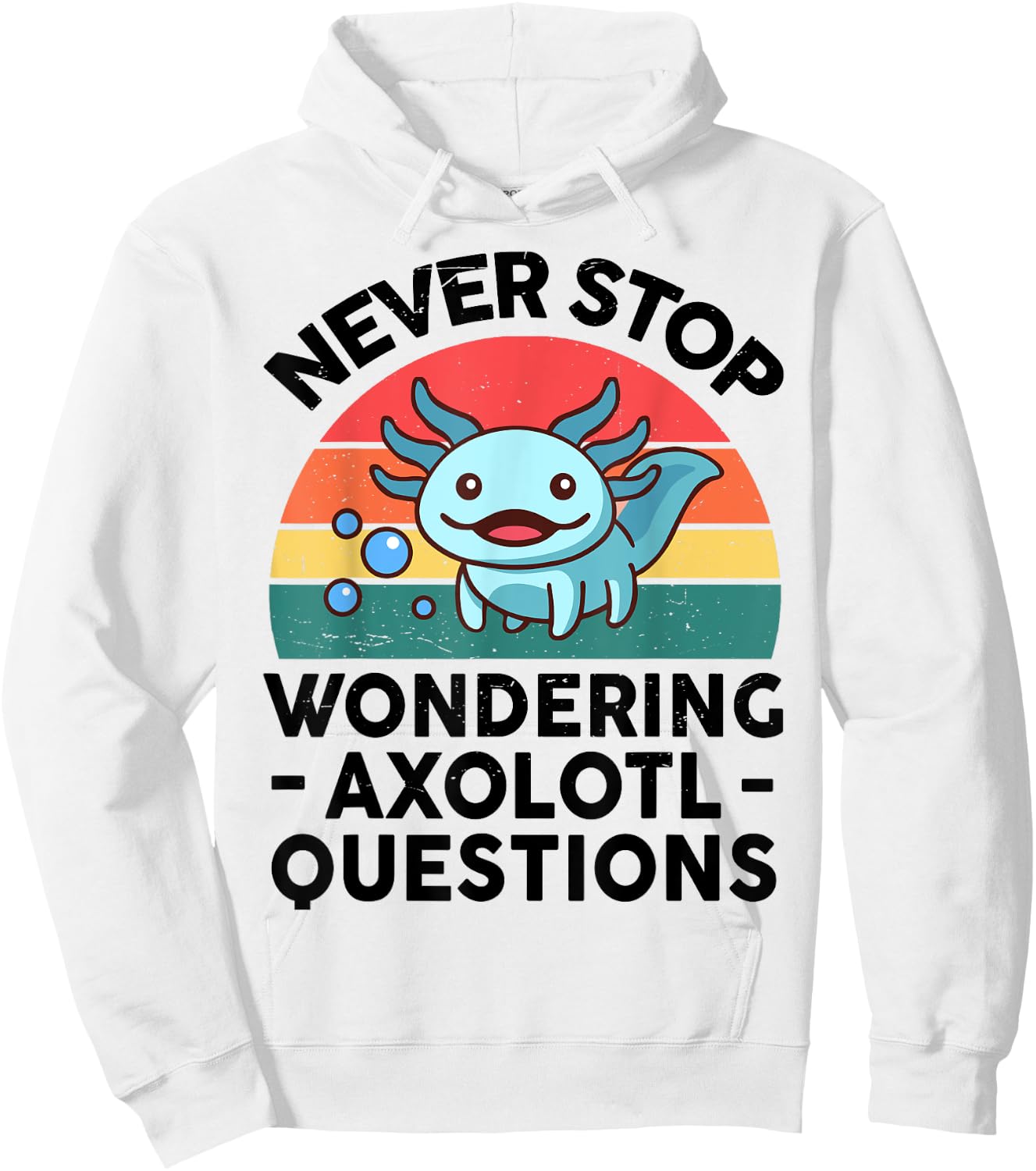 I Never Stop Ask Wondering Axolotl Question Kids Boy Toddler Hoodie - Hoodie | White