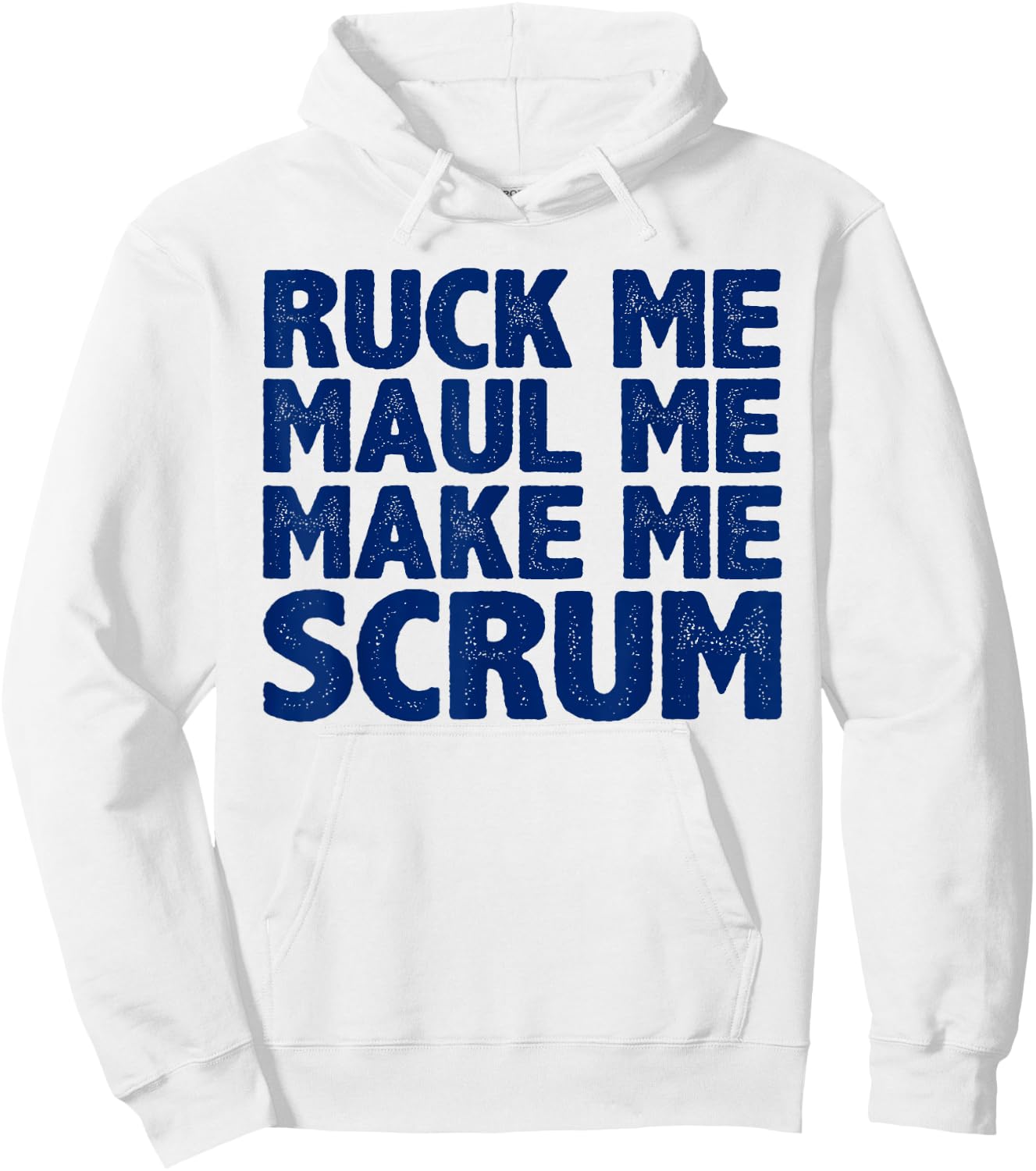 Ruck Me, Maul Me, Make Me Scrum Hoodie - Hoodie | White