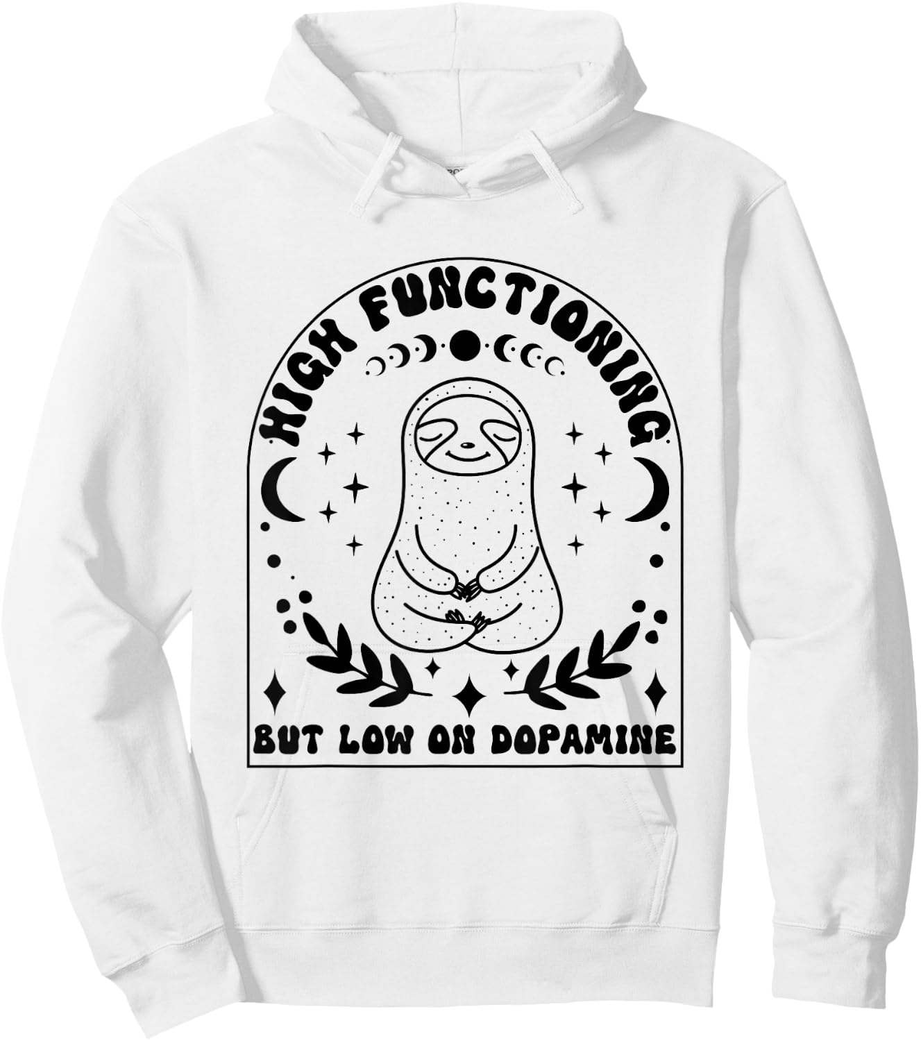 Funny ADHD Sloth High Functioning Low on Dopamine Hoodie - Hoodie | White