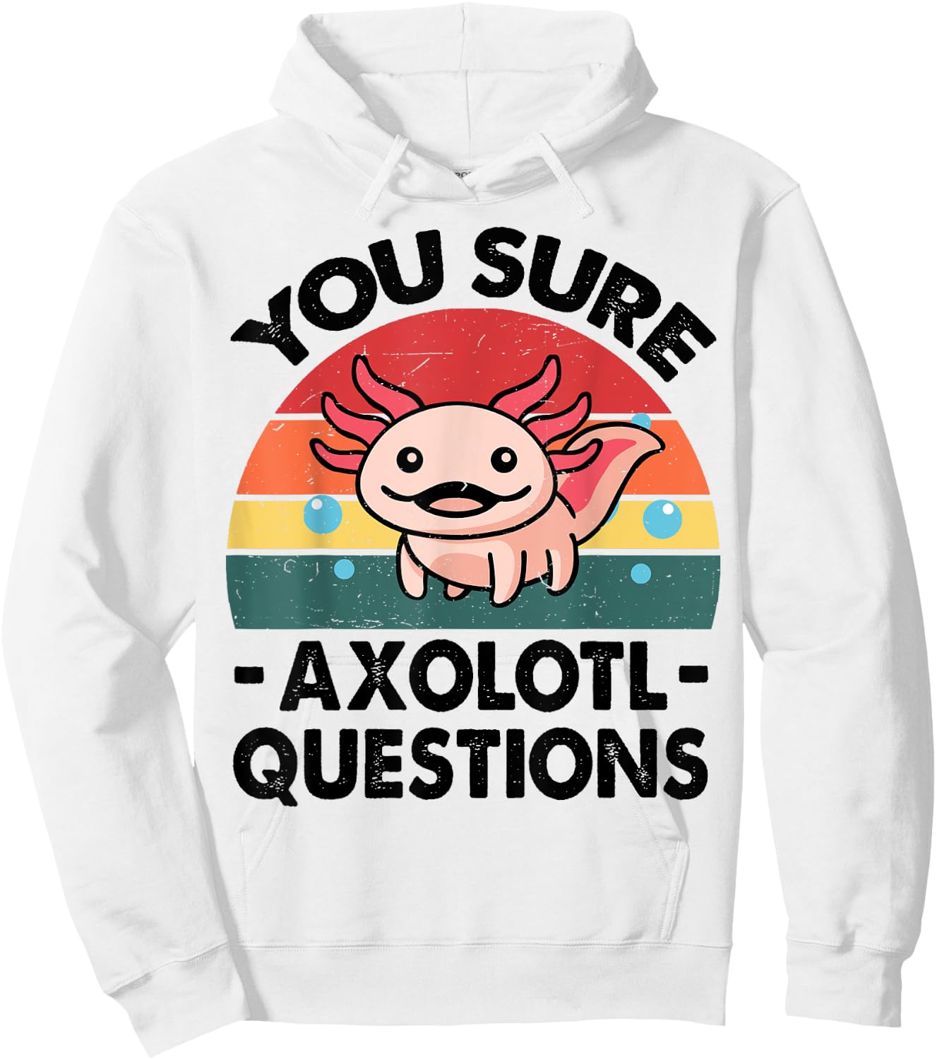 Cute Axolotl You Sure Axolotl Questions - Pink Salamander Hoodie - Hoodie | White