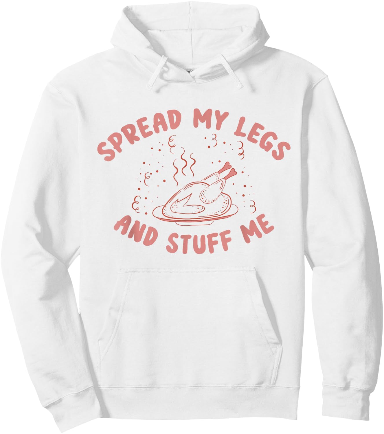 Funny Spread My Legs And Stuff Me Thanksgiving Hoodie - Hoodie | White