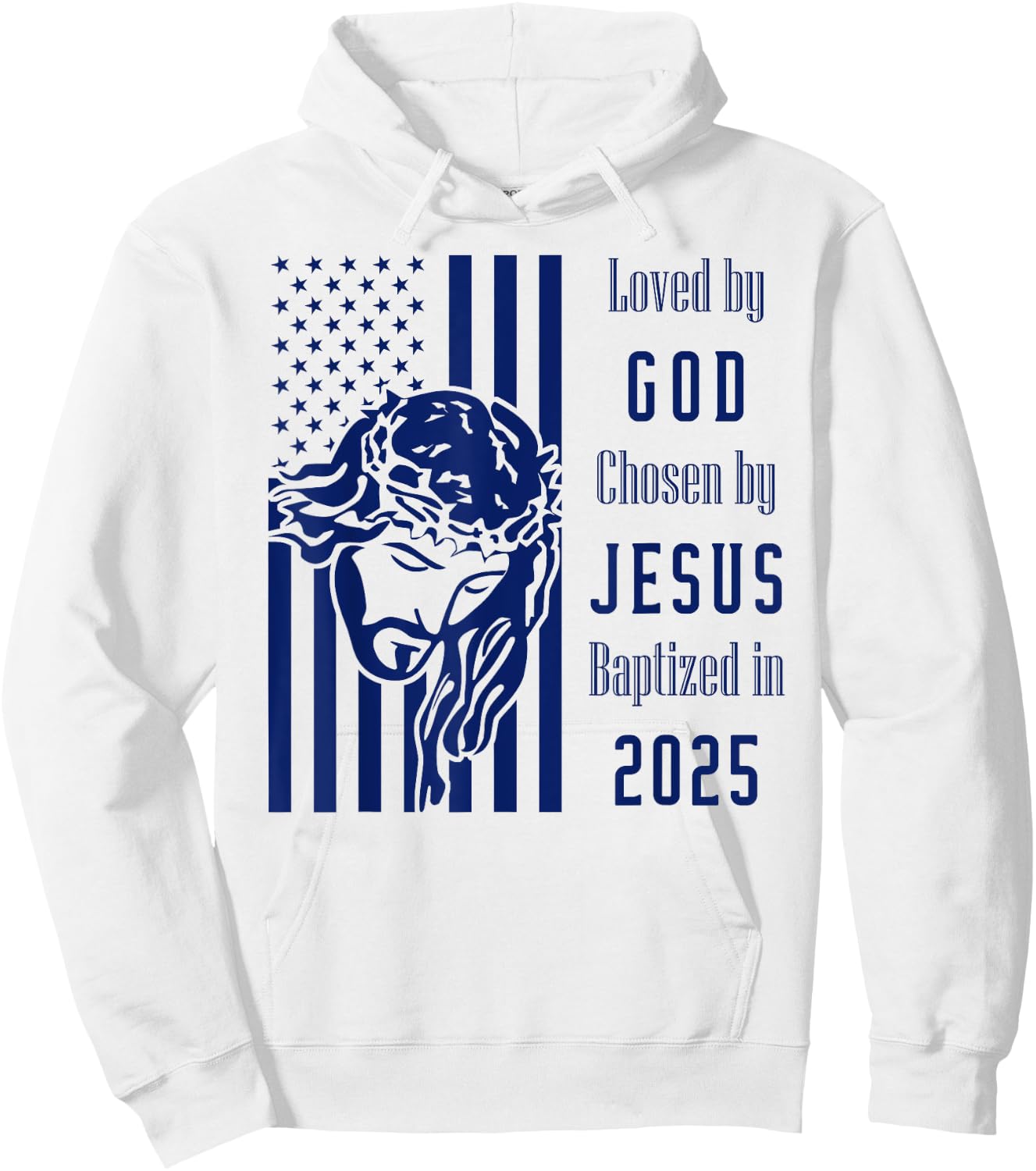 Loved By God Chosen By Jesus Baptized 2025 Christ Flag Hoodie - Hoodie | White