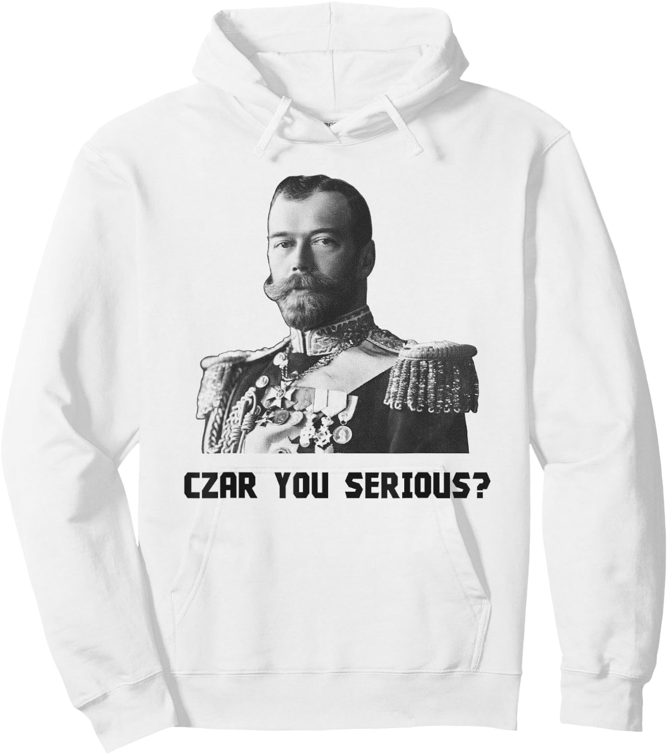 Czar You Serious? - Czar Nicholas II Hoodie - Hoodie | White