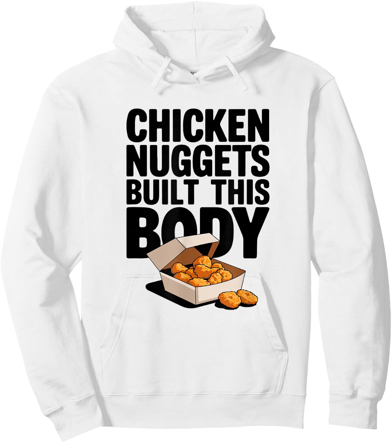 Chicken Nuggets Built This Body - Funny Chicken Nugget Hoodie - Hoodie | White
