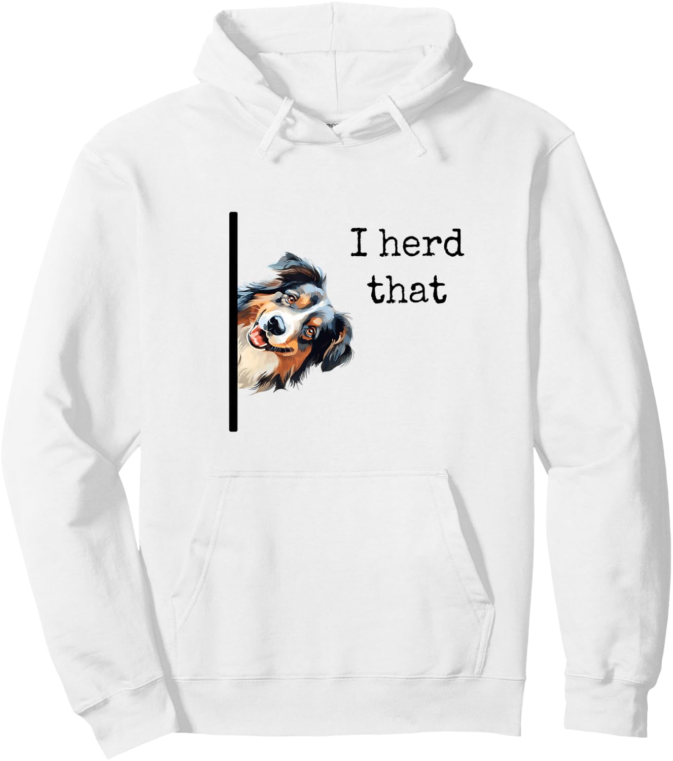 Australian Shepherd Dog Gifts Men Women I Herd That Hoodie - Hoodie | White