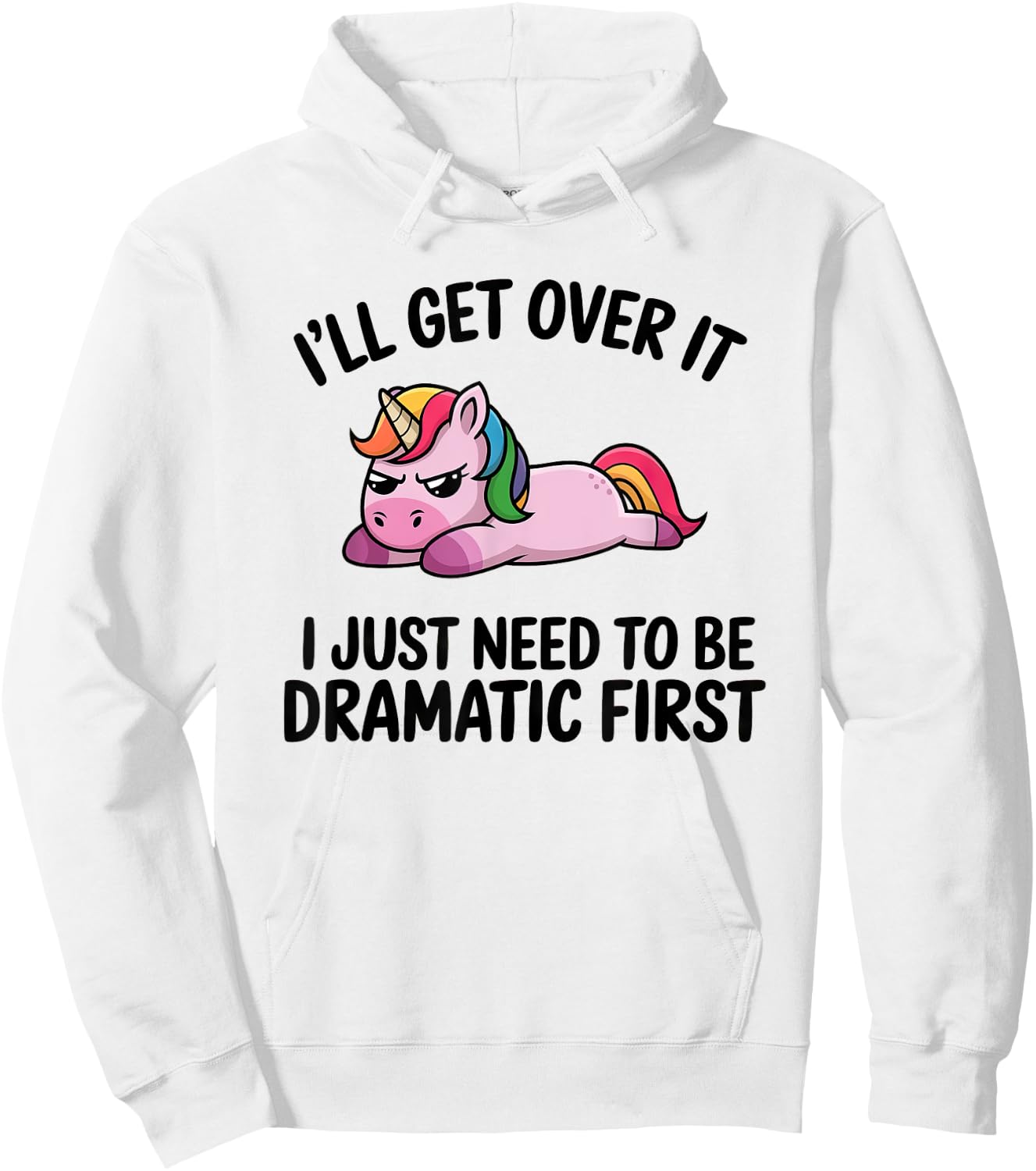 I'll Get Over It, I Just Need To Be Dramatic First Hoodie - Hoodie | White