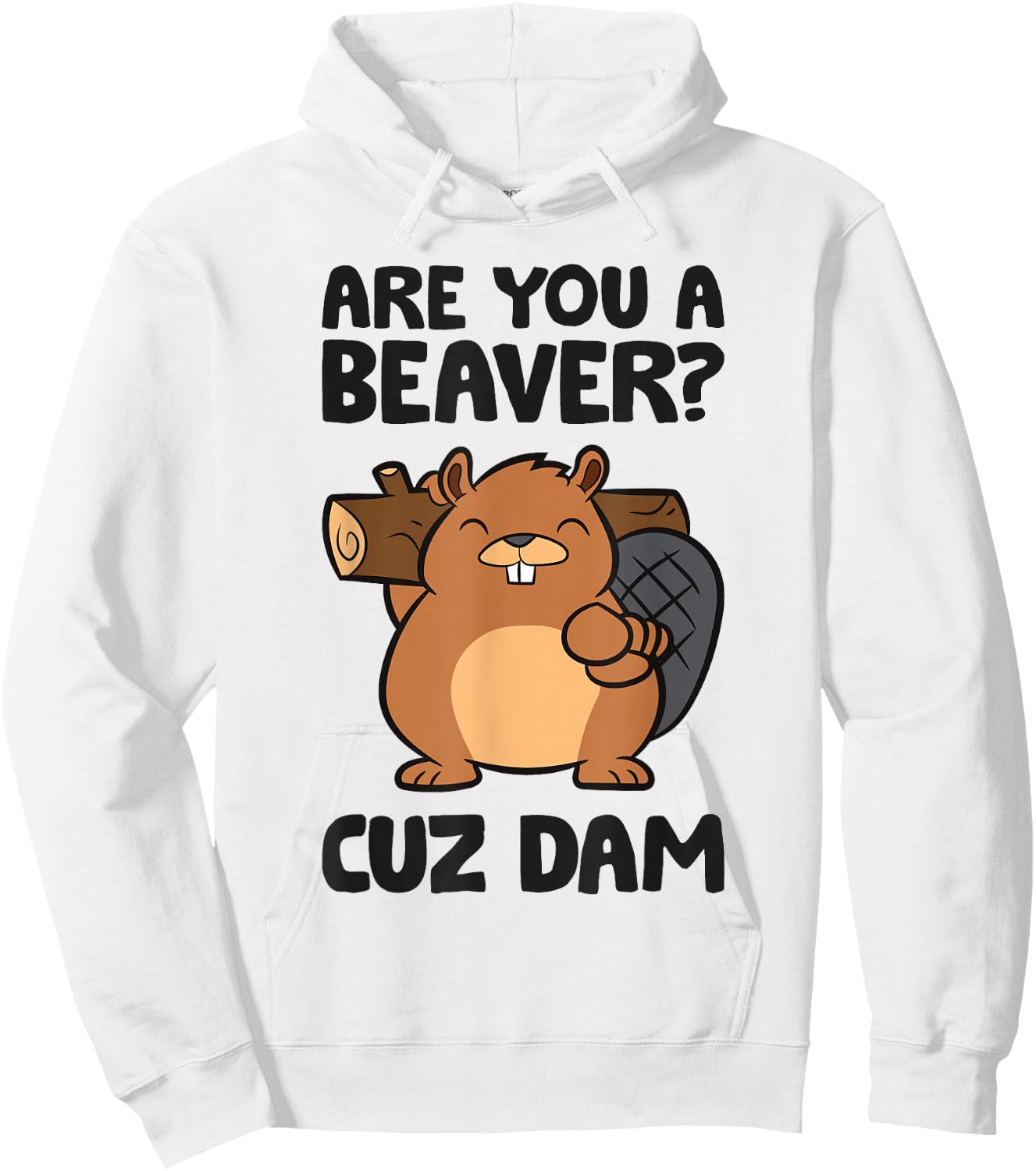 Beaver Dam Rodent Are You A Beaver? Cuz Dam Hoodie - Hoodie | White