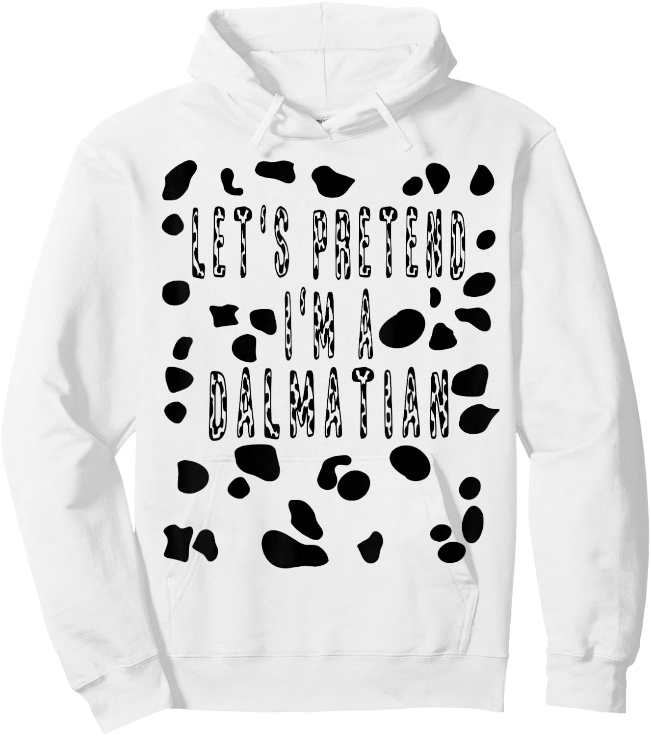 Let's Pretend I'm A Dalmatian Costume Shirt - Dog Spots Hoodie - Hoodie | White