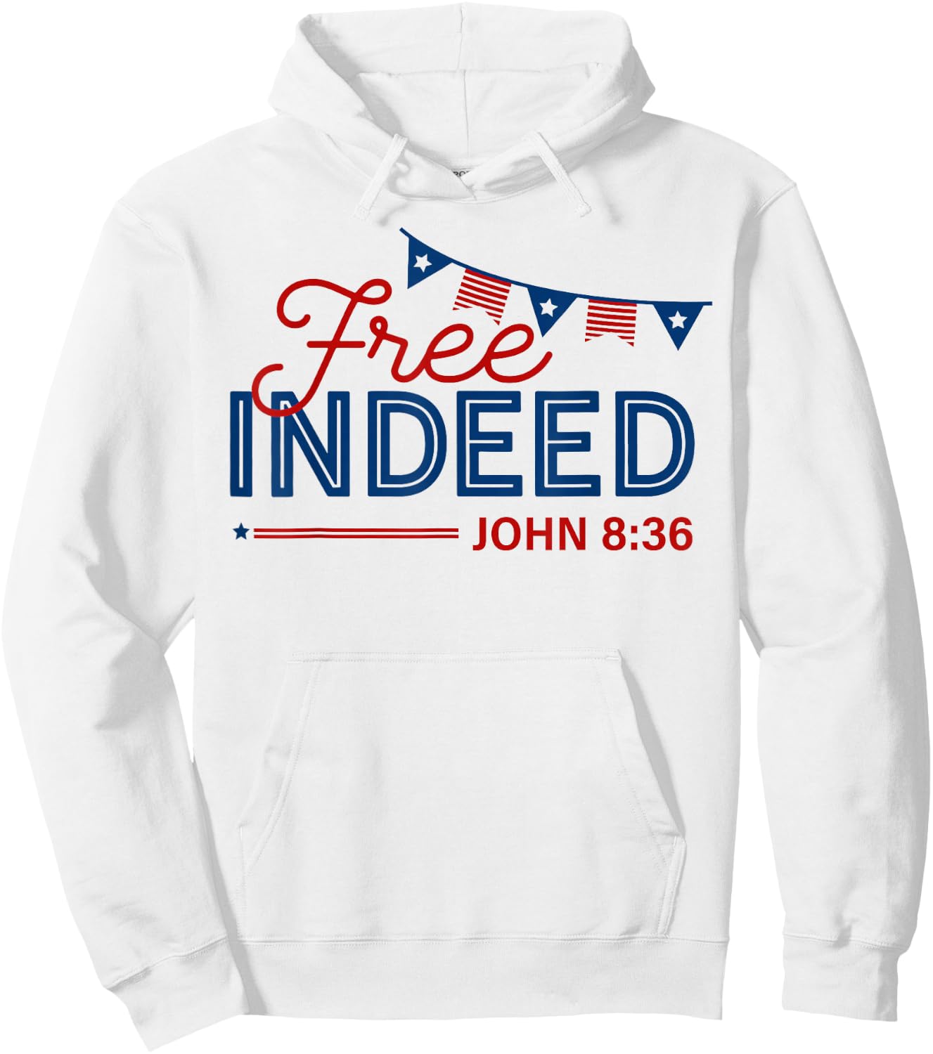 Free Indeed John 8 36 Christian Patriotic 4th of July Hoodie - Hoodie | White