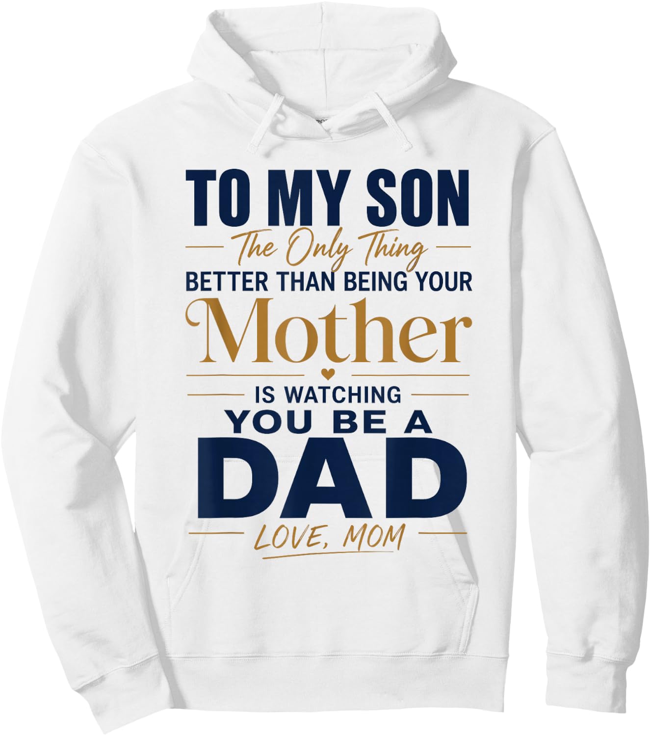 to My Son Being Your Mother Watching You Be Dad Fathers Day Hoodie - Hoodie | White