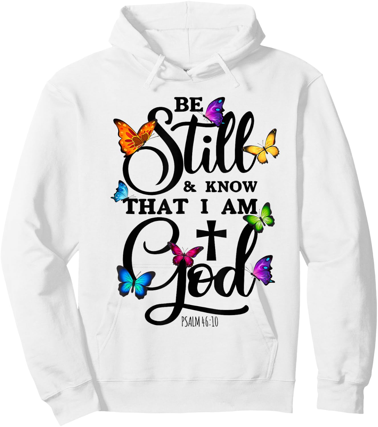 Be Still & Know That I Am God - Butterfly Art - Religious Hoodie - Hoodie | White