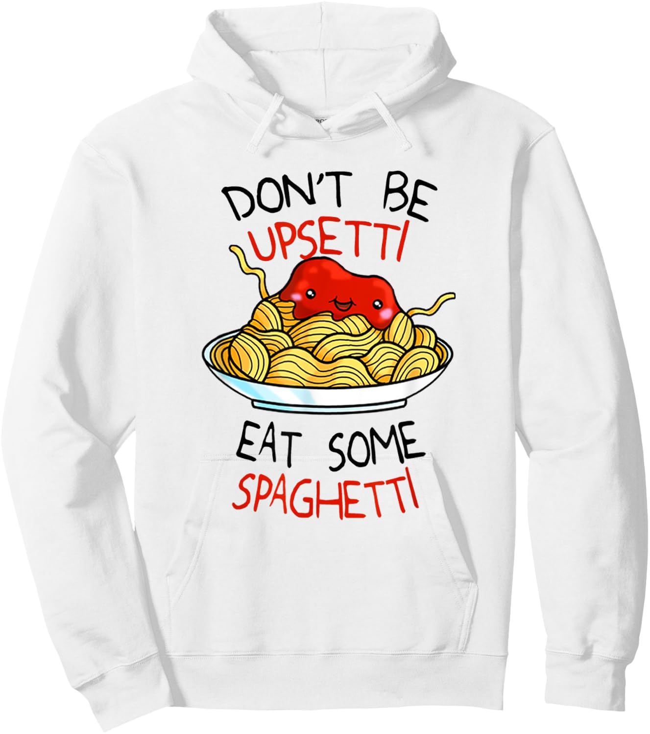 Don't Be Upsetti Eat Some Spaghetti Shirt Cute Meme Hoodie - Hoodie | White