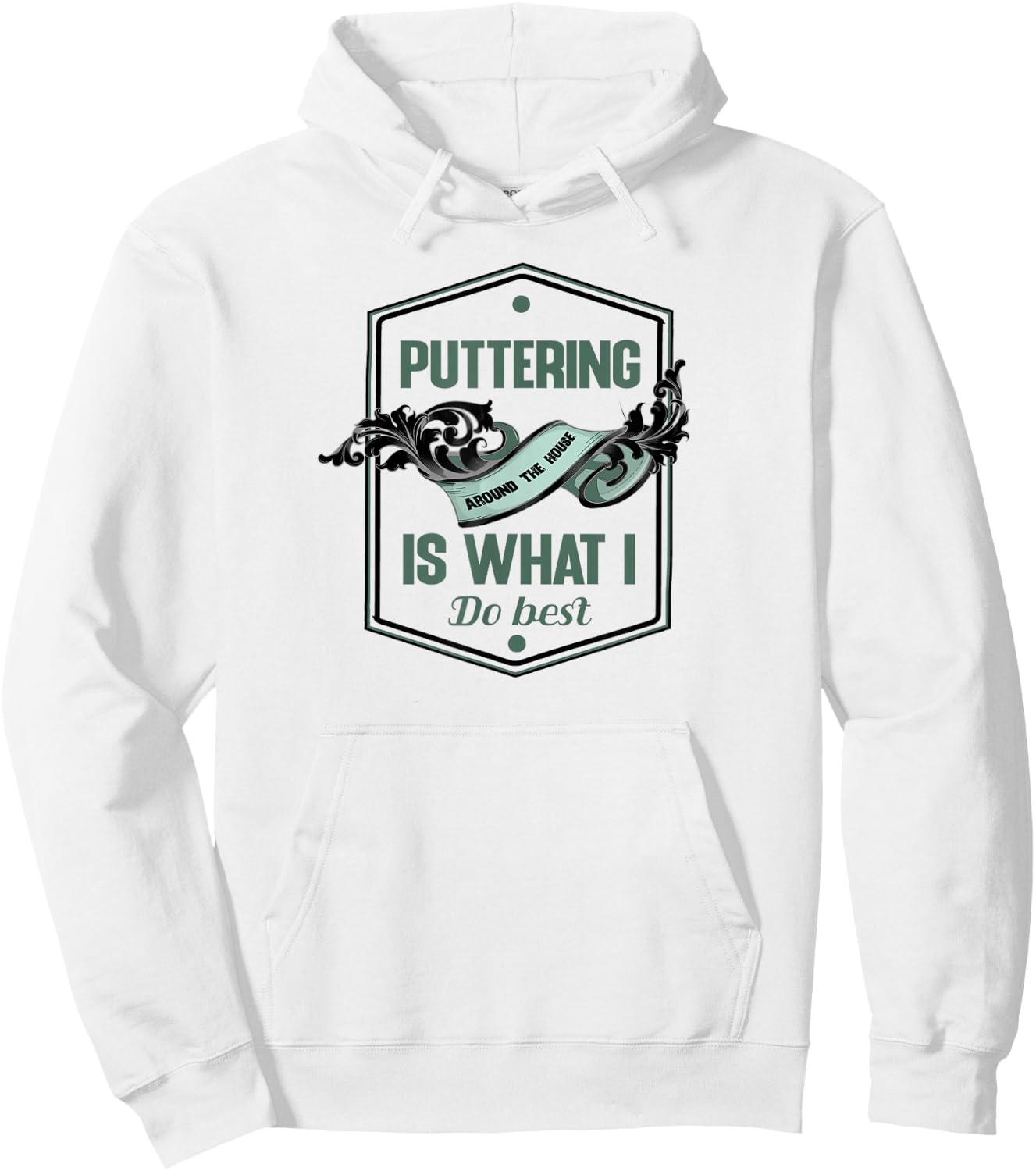 Puttering around the house is what I do best for a homebody Hoodie - Hoodie | White