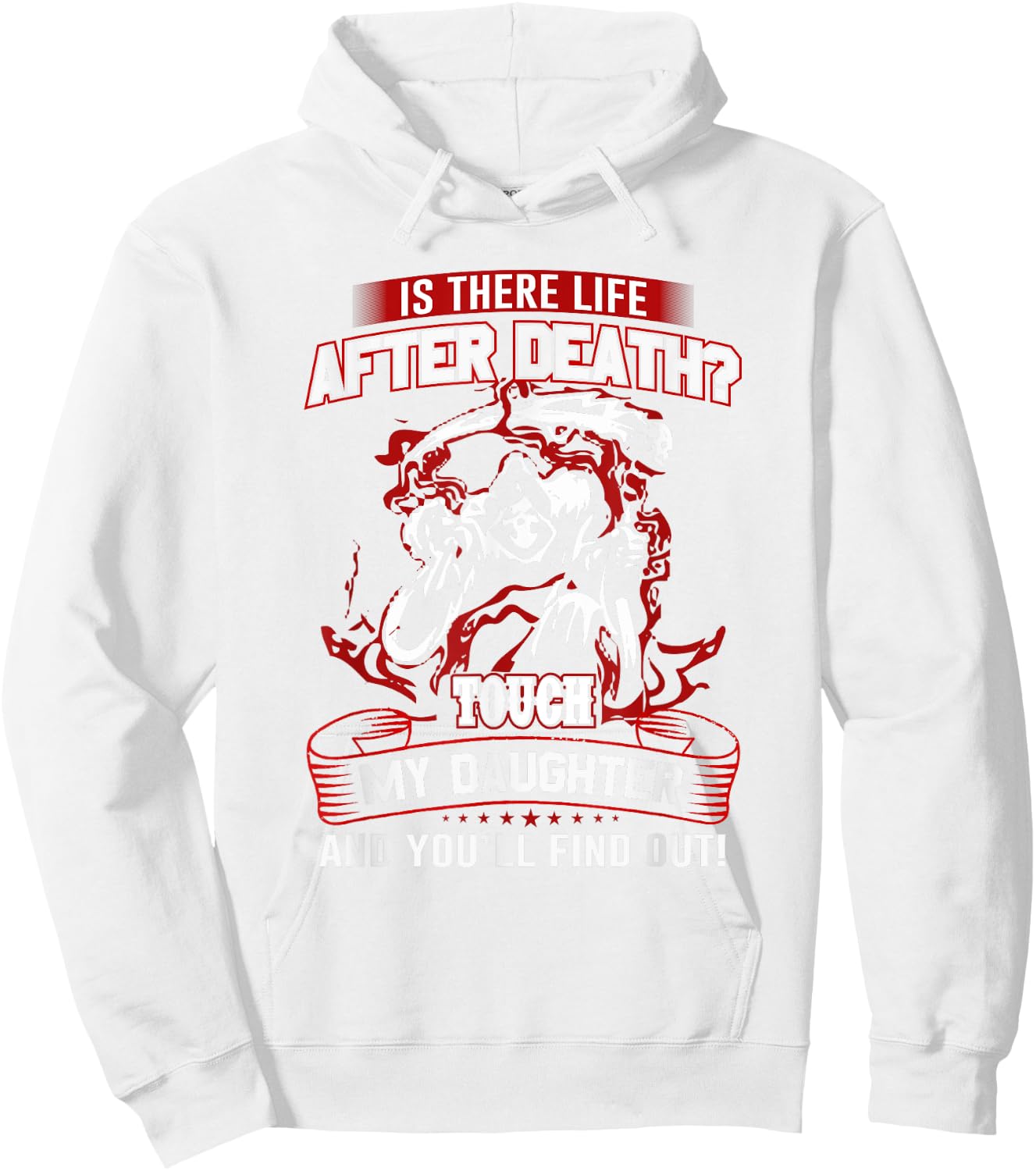 Is There Life After Death Touch My Daughter And You'll Find Hoodie - Hoodie | White