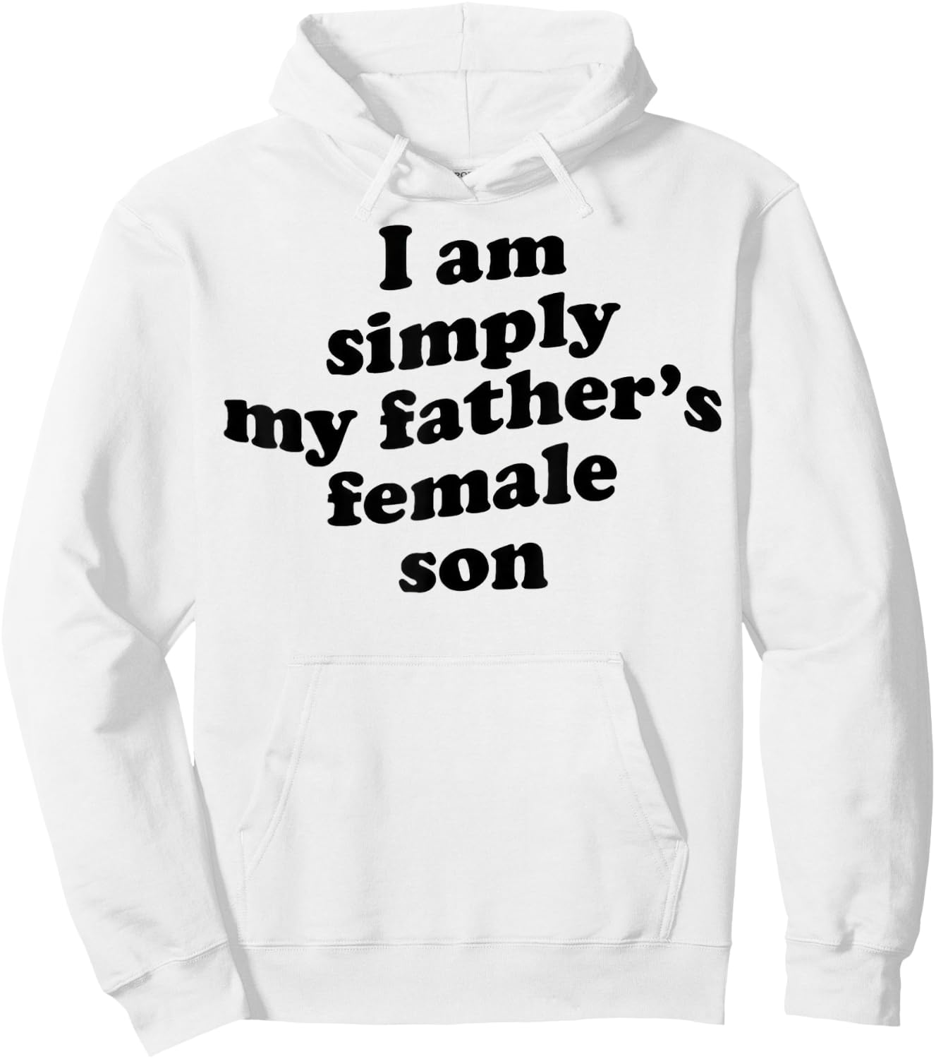 I Am Simply My Fathers Female Son Hoodie - Hoodie | White
