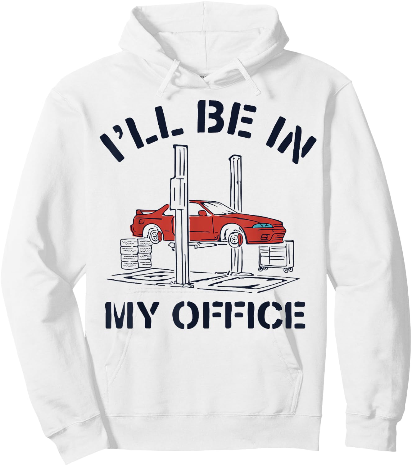 I'll Be In My Office Funny Auto Mechanic Gifts Car Mechanics Hoodie - Hoodie | White