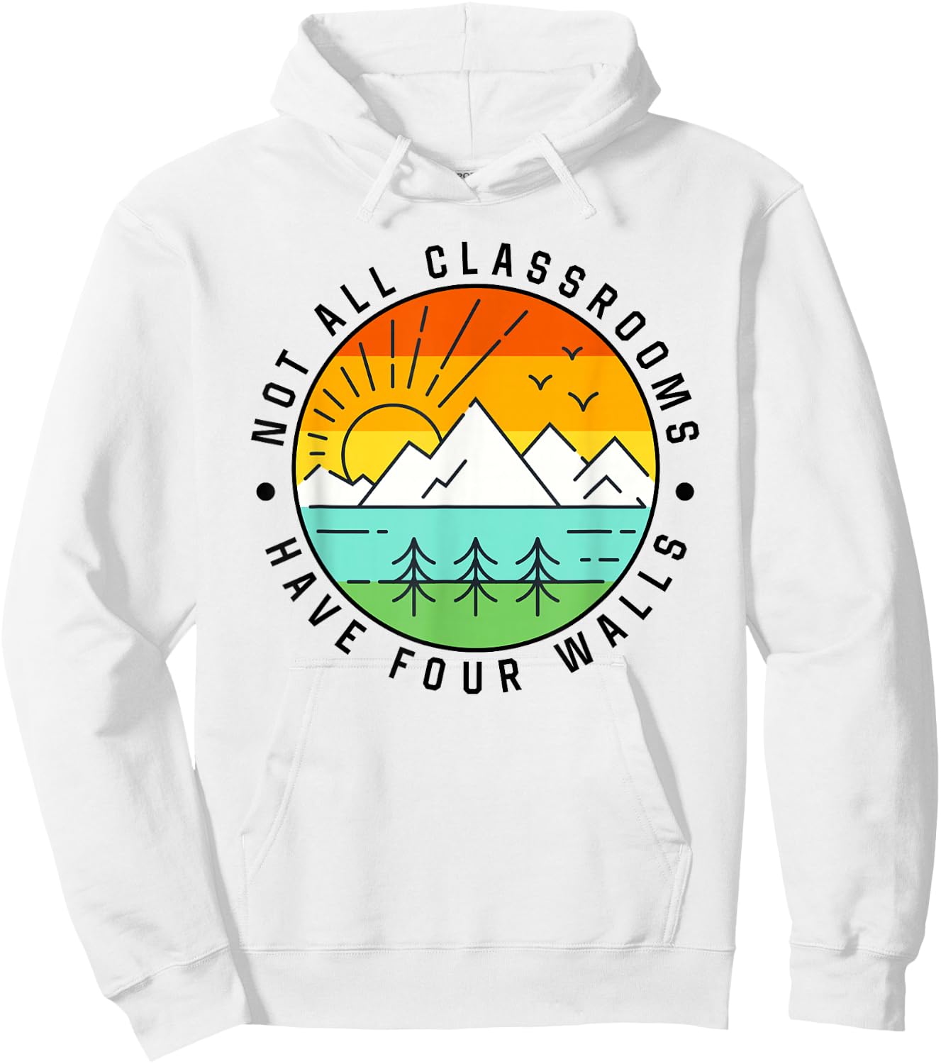 Camping, Camp, Nature, Not All Classroom Have Four Wall Hoodie - Hoodie | White