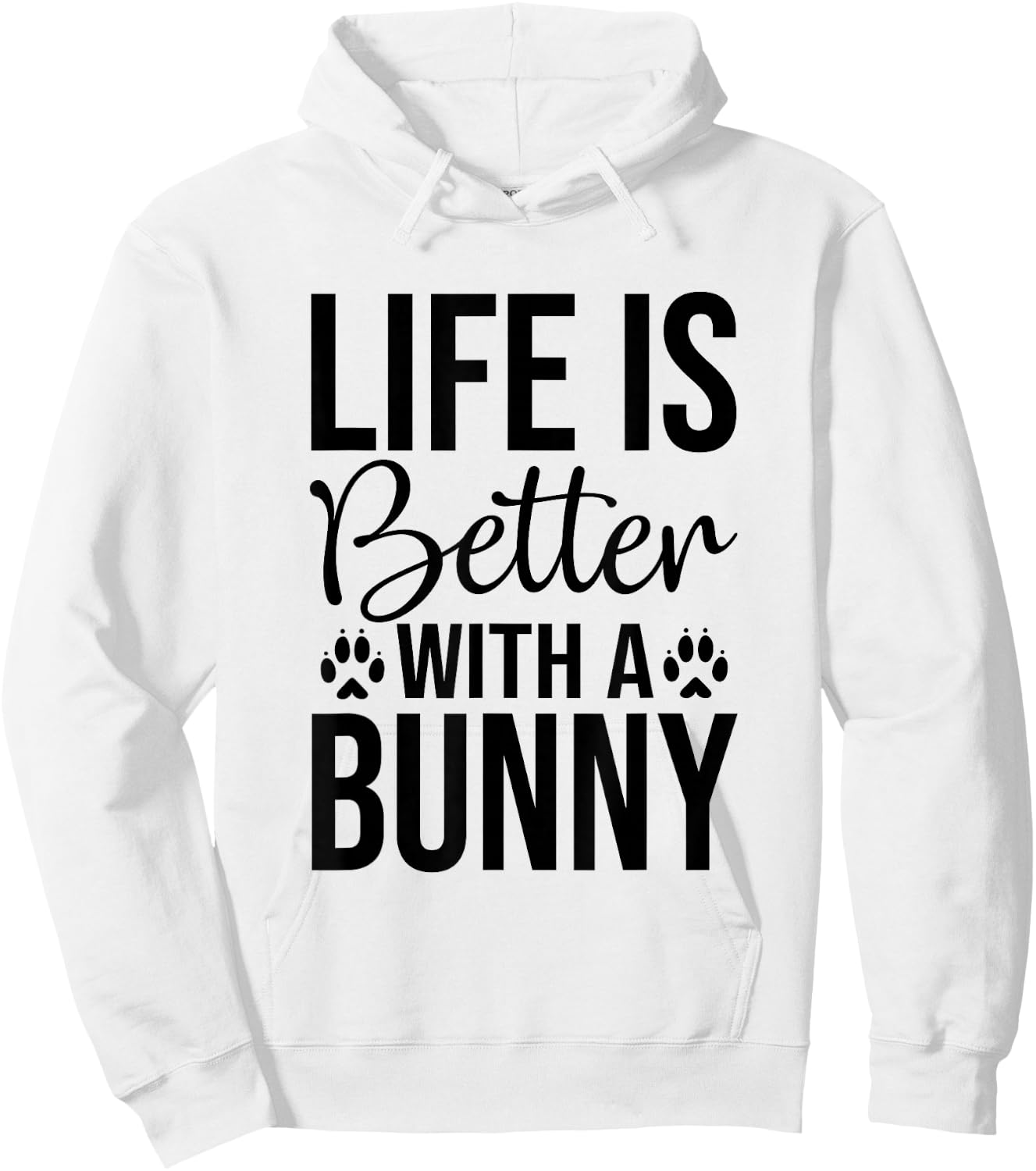 Life Is Better With A Bunny - Rabbit Shirt For Rabbit Lover Hoodie - Hoodie | White