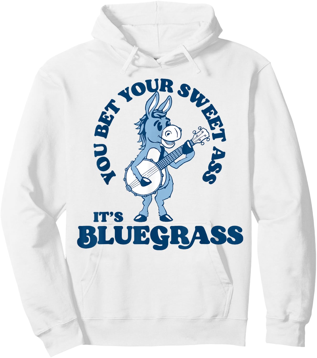 You Bet Your Ass It's Bluegrass! Funny Burro & Banjo Donkey Hoodie - Hoodie | White