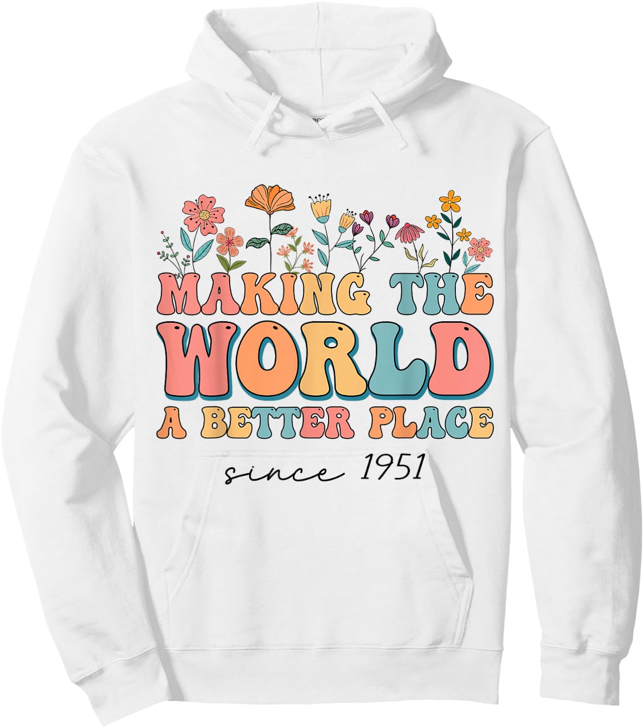 73rd Birthday Making The World A Better Place Since 1951 Hoodie - Hoodie | White