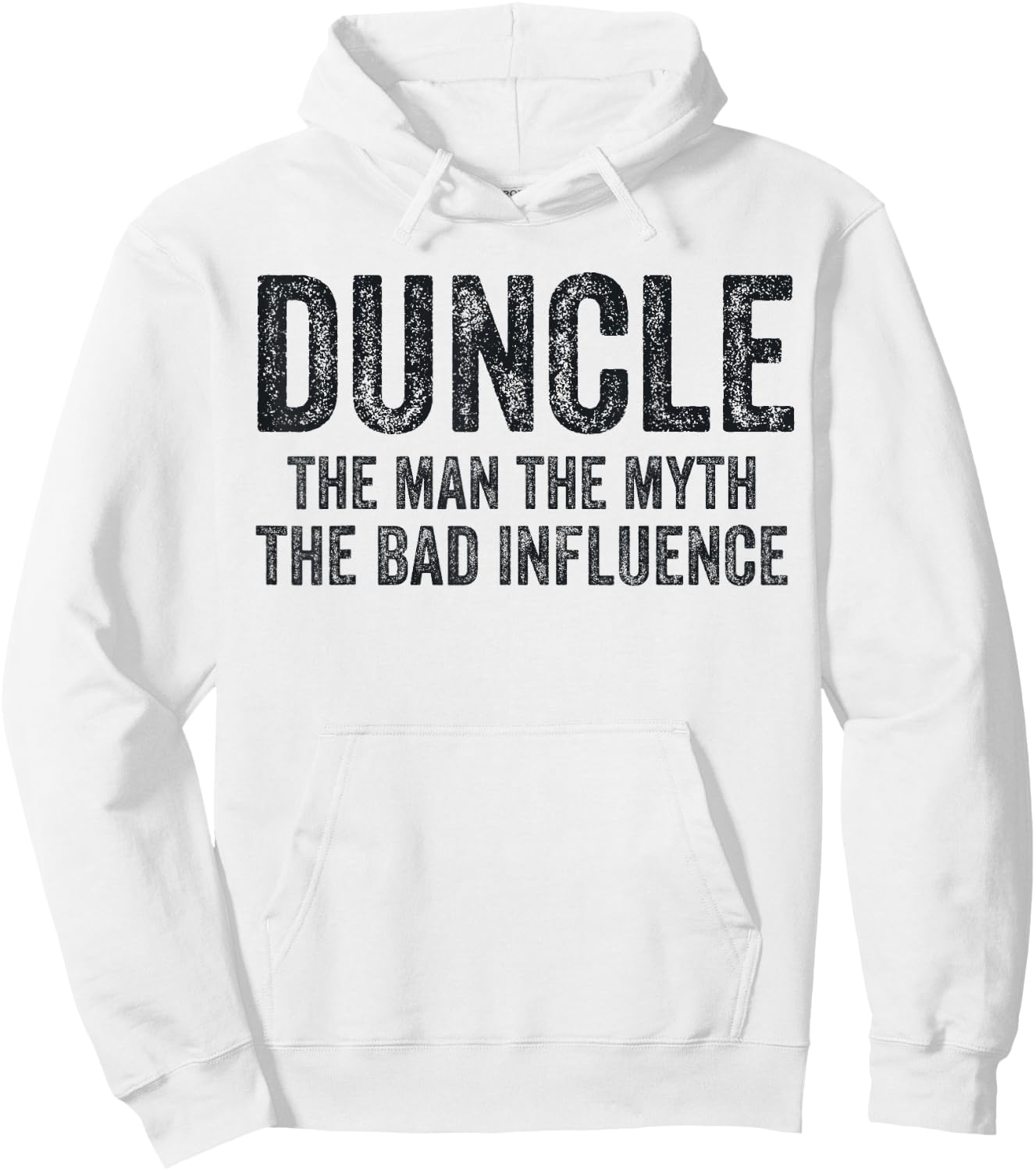 Duncle The Man The Myth The Bad Influence Funny Dad Joke Hoodie - Hoodie | White