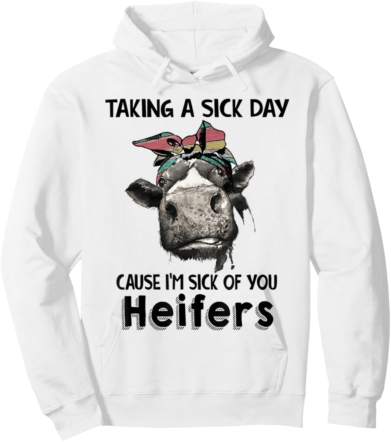Taking a sick day cause, i'm sick of you heifers Hoodie - Hoodie | White
