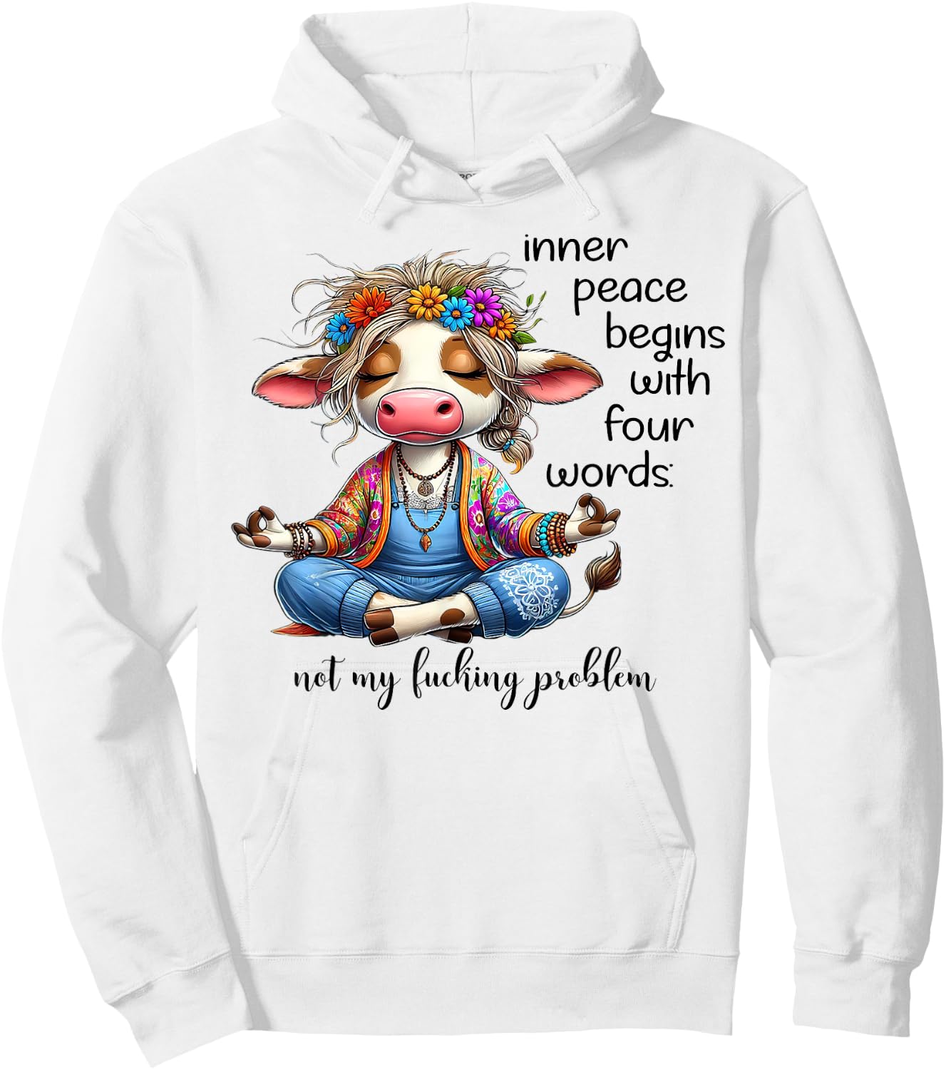 Cow Inner Peace Begins With Four Words Not My Fucking Hoodie - Hoodie | White