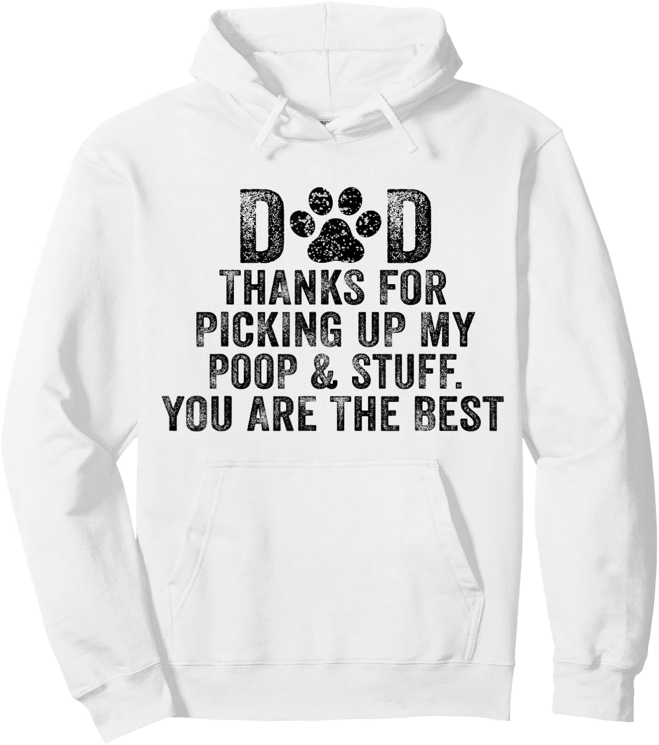 Dad Thanks For Picking Up My Poop and Stuff You Are The Best Hoodie - Hoodie | White