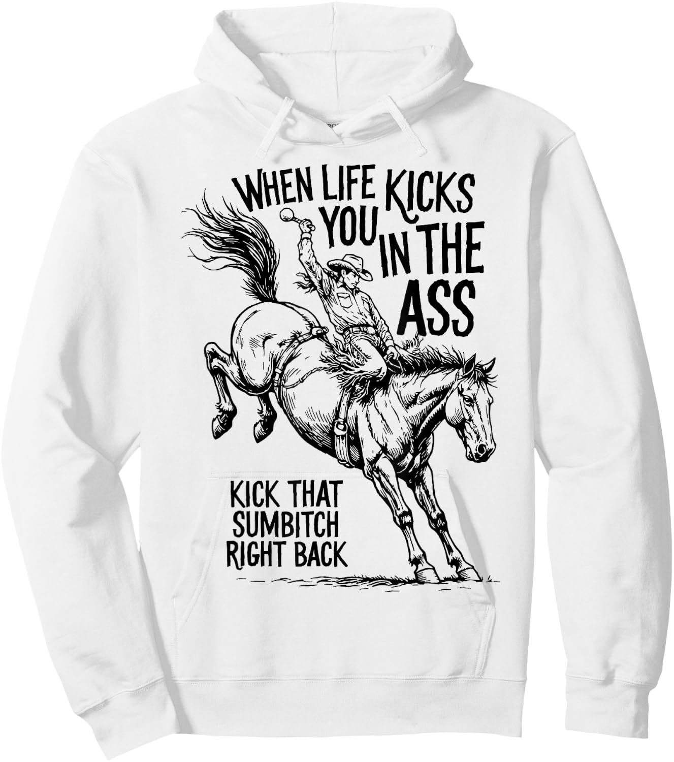 When Life Kicks You Cowboy Sarcastic Western Motivation Hoodie - Hoodie | White