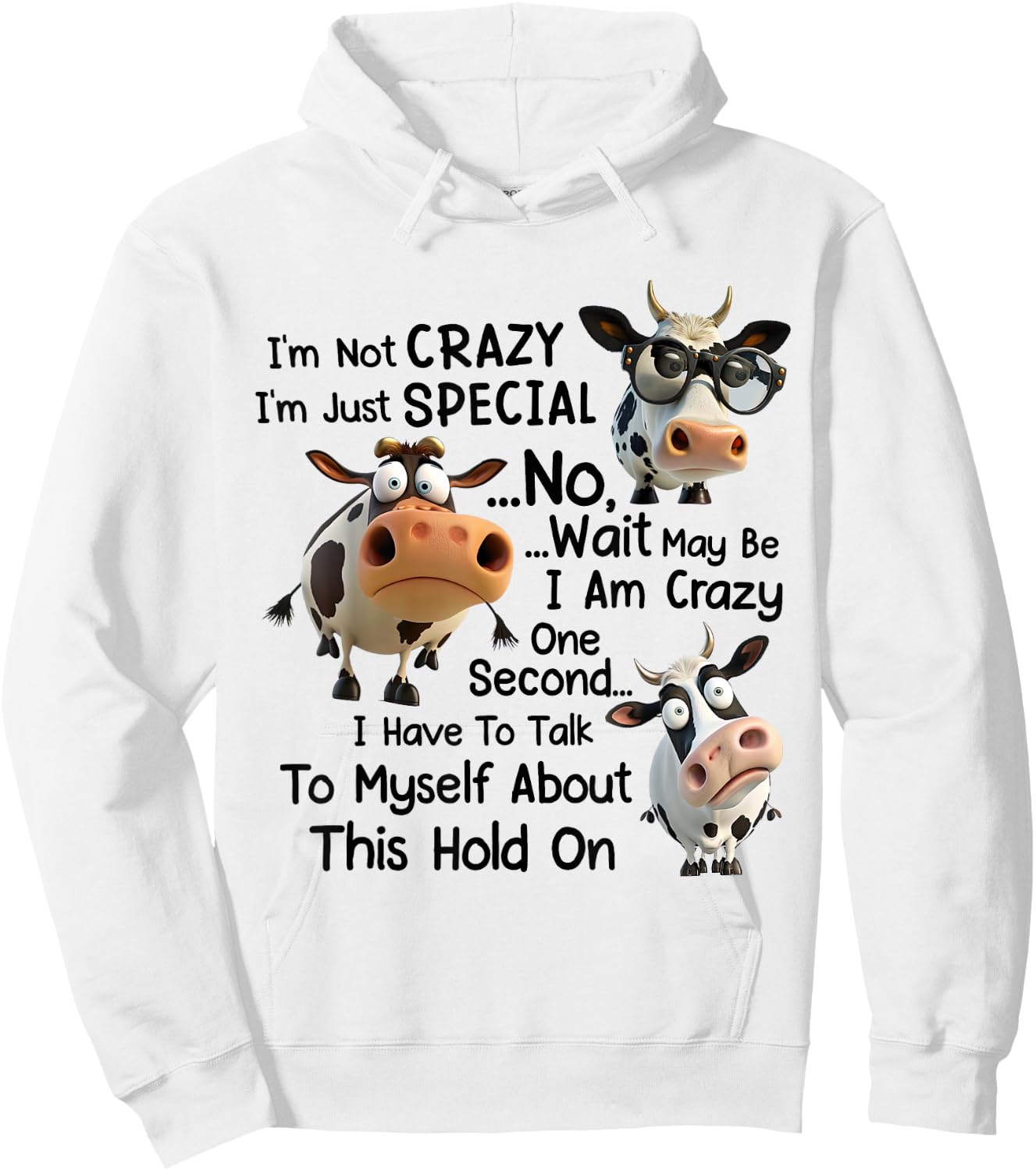 Funny Dairy Cow I'm Not Crazy I'm Just Special No Wait Hoodie - Hoodie | White