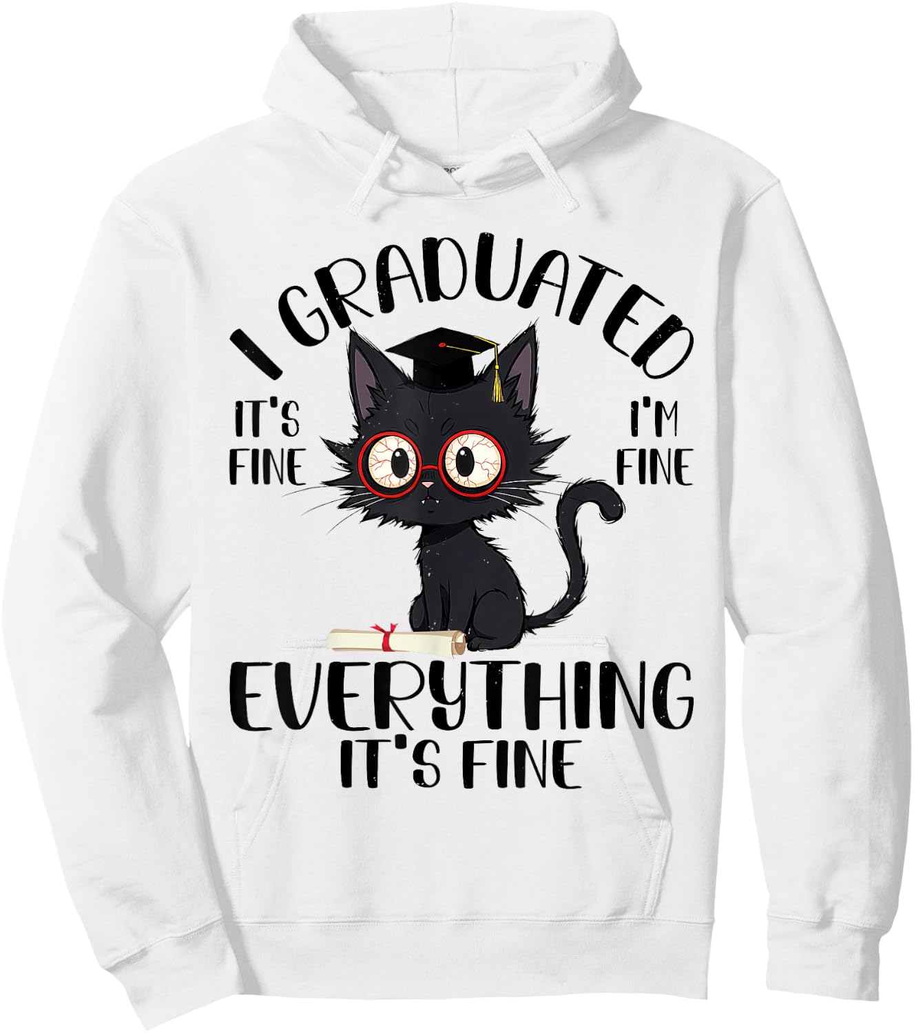 Funny Graduation Cat - Everything Is Fine Cool Grad Hoodie - Hoodie | White