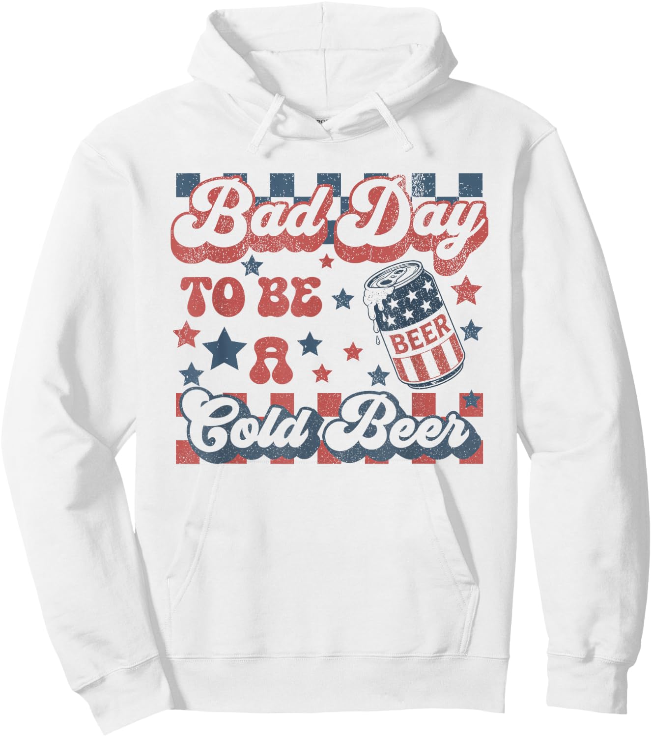 Bad Day to Be A Cold Beer Funny Drinking 4th of July Hoodie - Hoodie | White