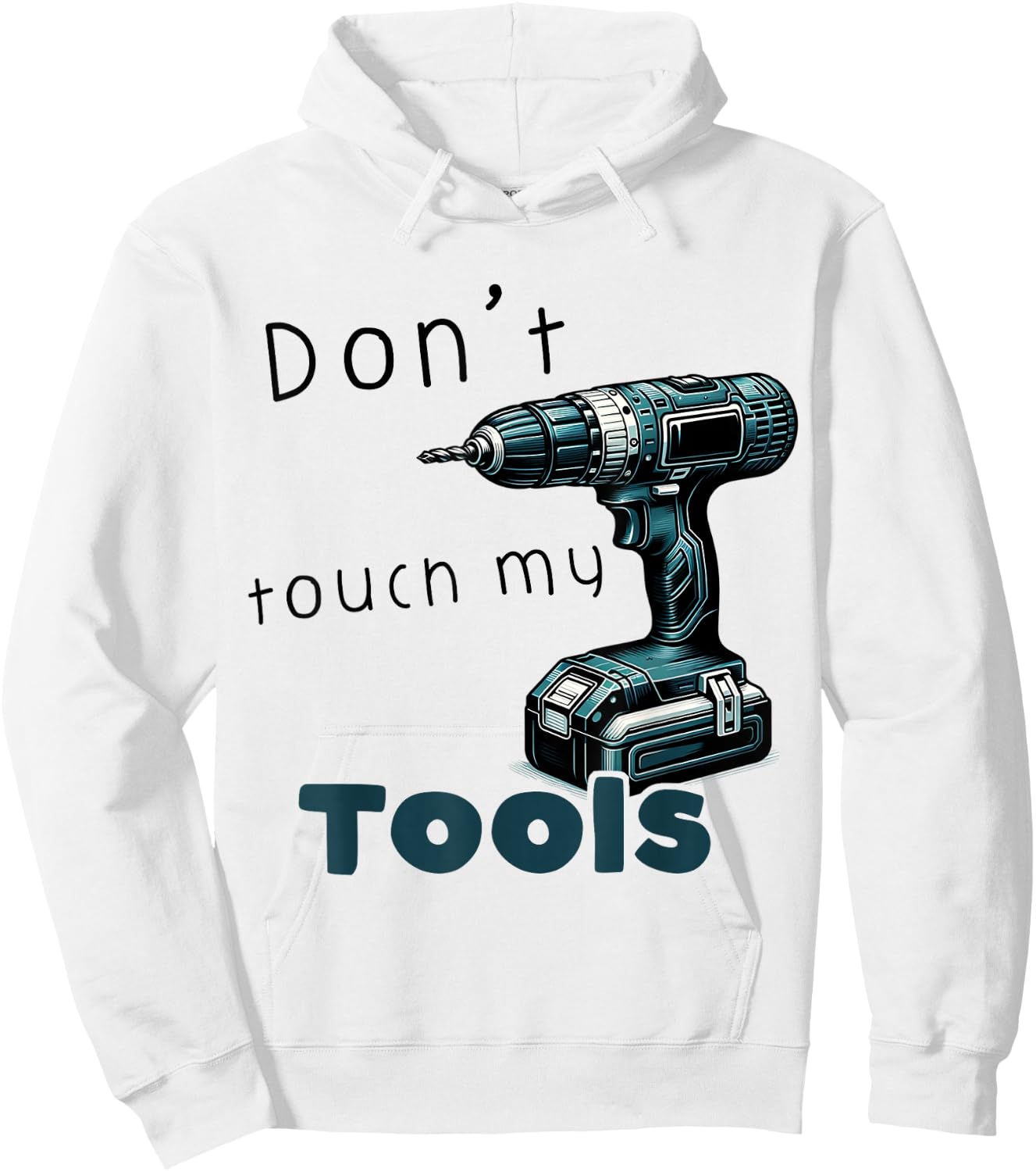 Don't Touch My Tools Cordless Screwdriver Drill Carpenter's , blue Hoodie - Hoodie | White
