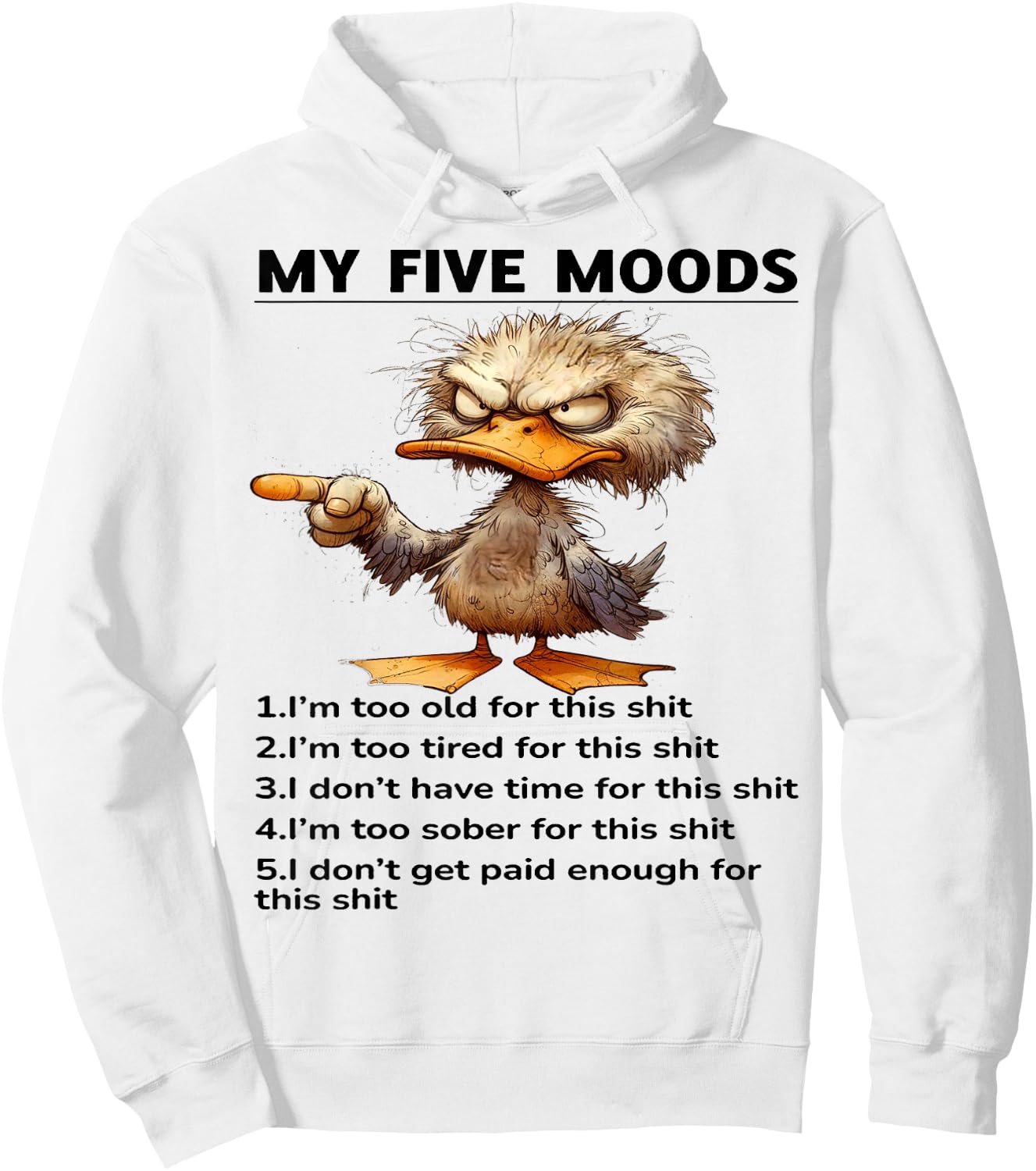 Cute Duck My Five Moods 1 I'm Too Old For This Shit Hoodie - Hoodie | White