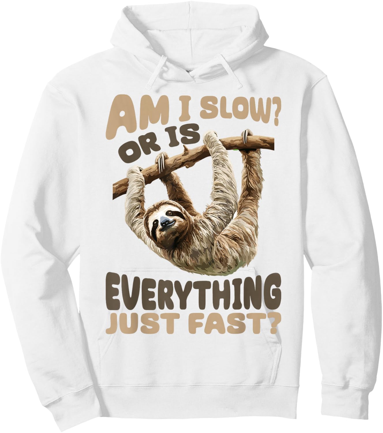 Funny Lazy Sloth Am I Slow? Or Is Everything Just Fast? Hoodie - Hoodie | White