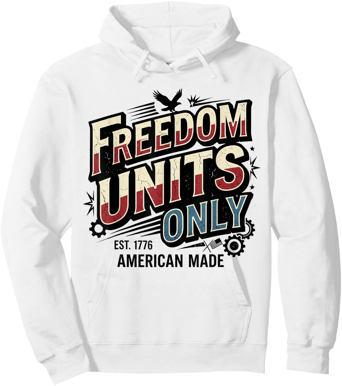 Freedom Units Only Funny American Measurement Meme Hoodie - Hoodie | White