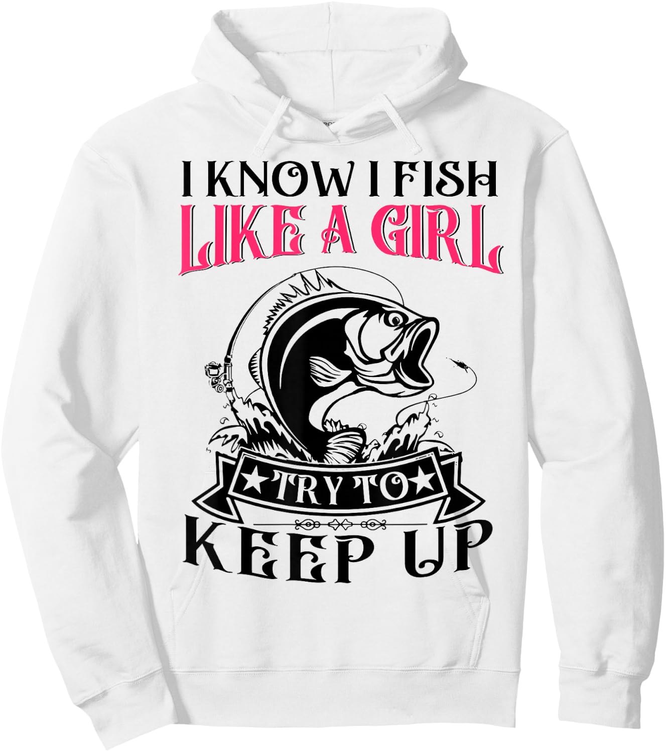 Women I Know I Bass Fish Like Girl Try Keep Up Funny Fishing Hoodie - Hoodie | White