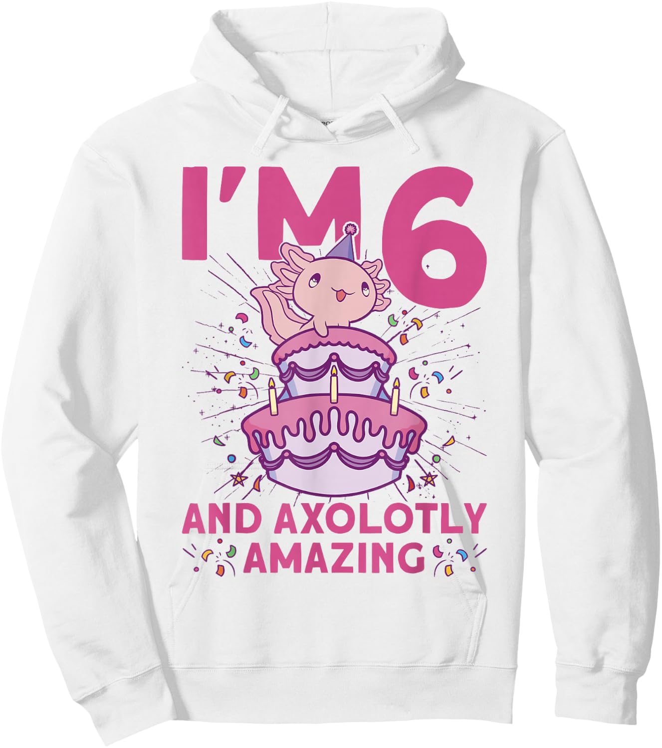 I'm 6 bday Axolotl party cute 6th Birthday Kids Axolotl Hoodie - Hoodie | White