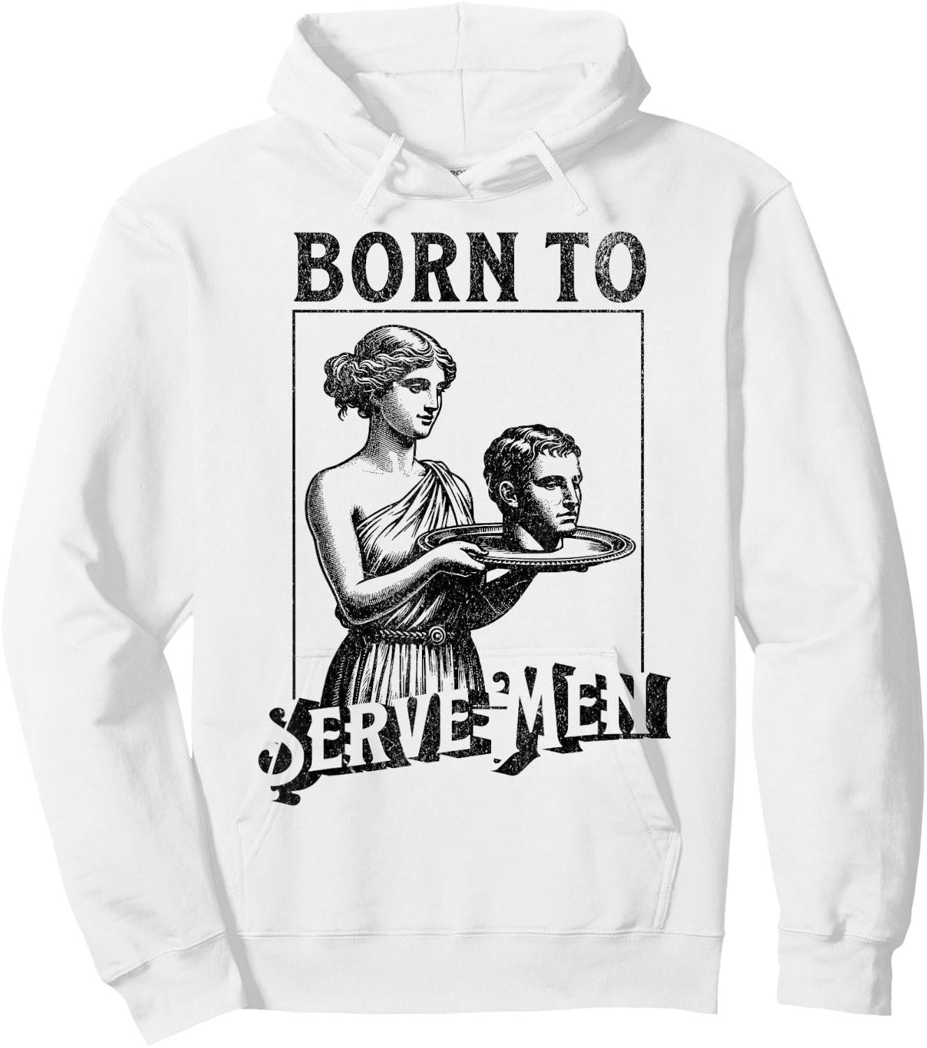 Women Are Born To Serve Men Funny Retro Girls , White Hoodie - Hoodie | White