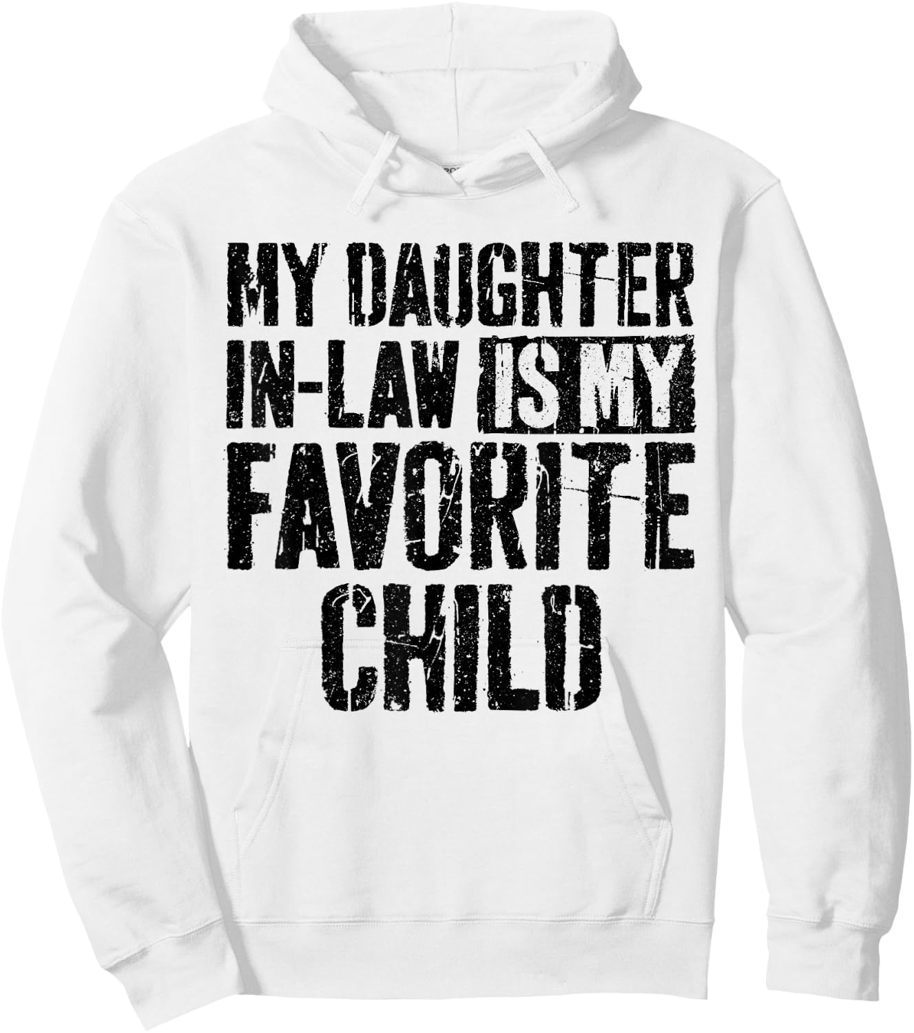My Daughter in Law is My Favorite Child Shirt Fathers Day Hoodie - Hoodie | White