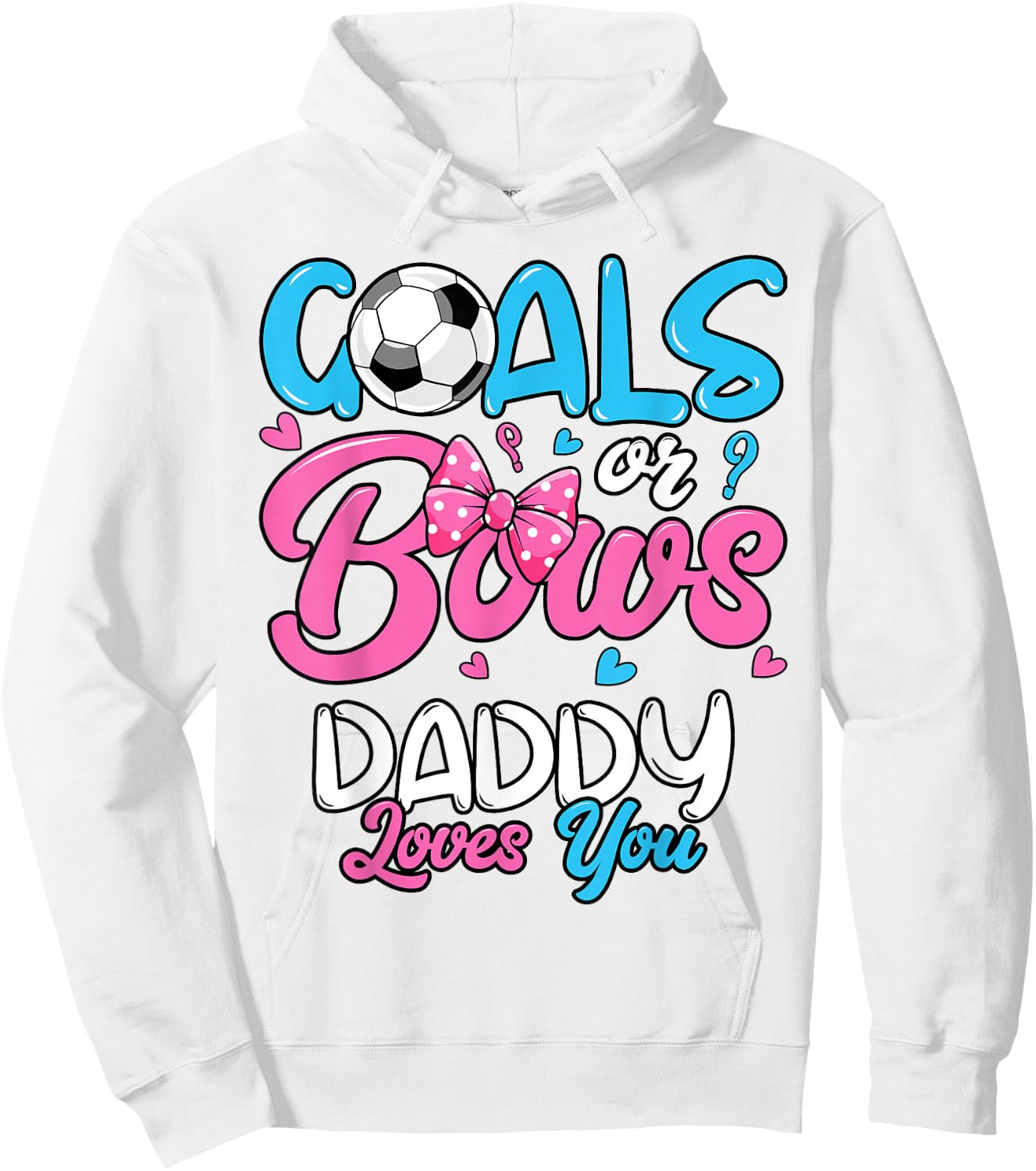 Gender Reveal Goals Or Bows Daddy Loves You Soccer Hoodie - Hoodie | White