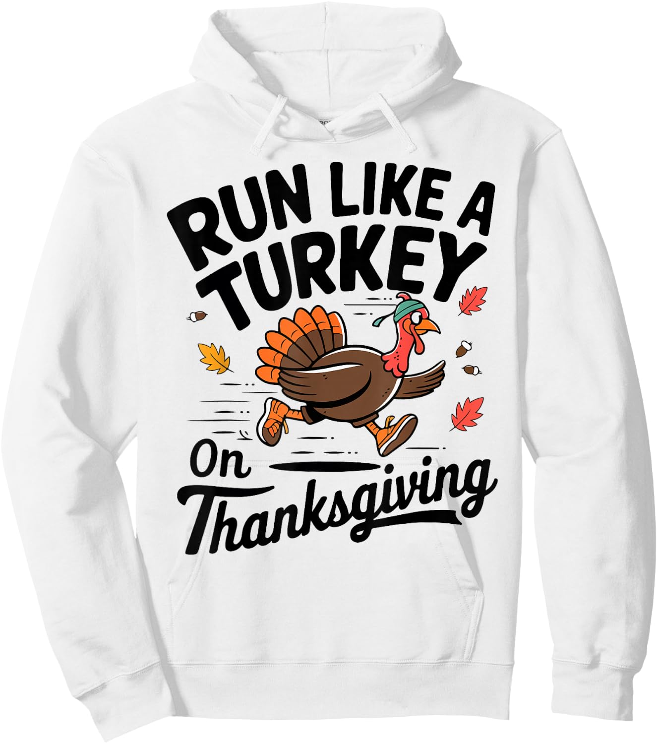 Turkey Trot Run like A Turkey On Thanksgiving Race Men Women Hoodie - Hoodie | White