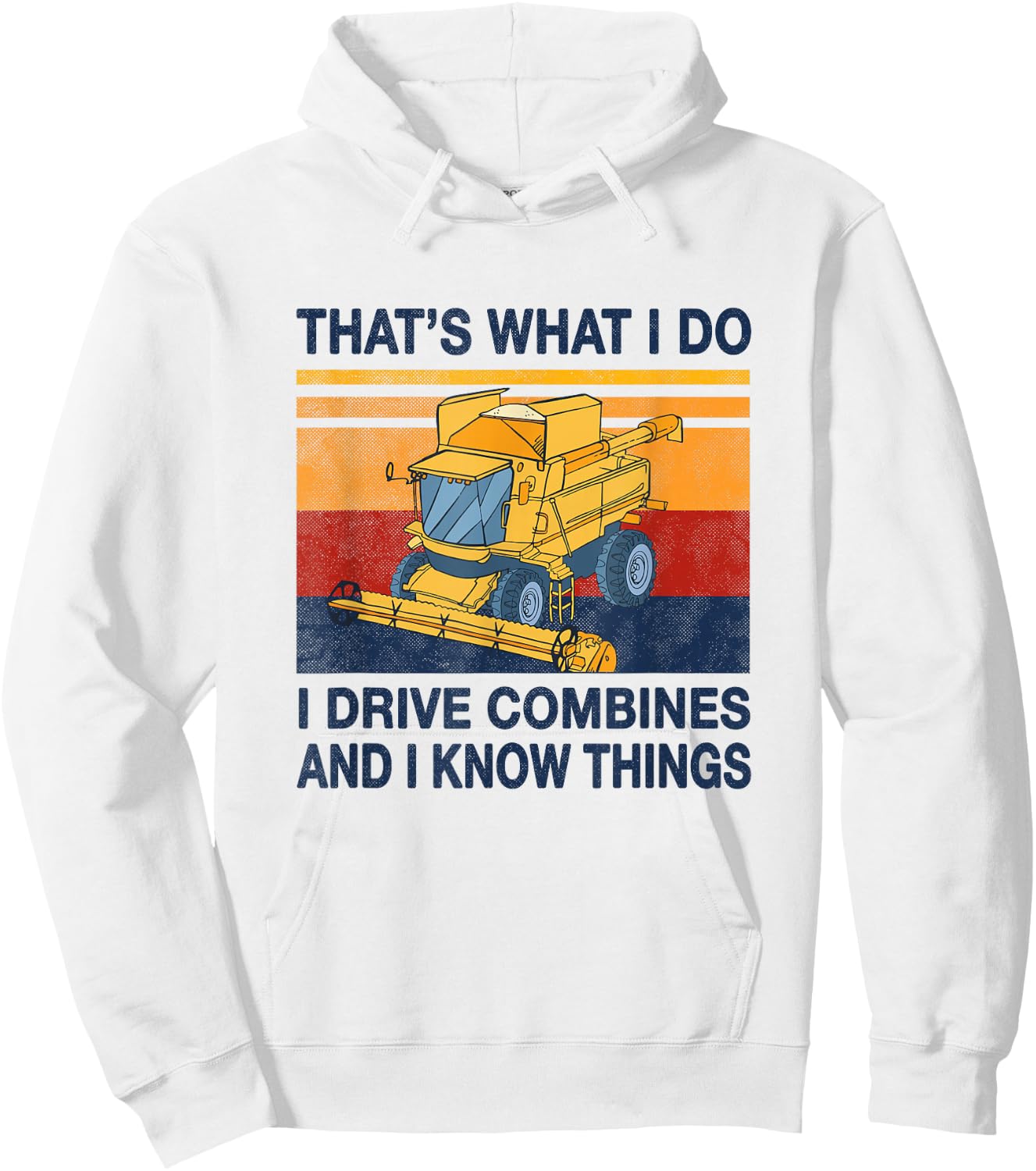 That's what i do i drive combine harvesters and know things Hoodie - Hoodie | White